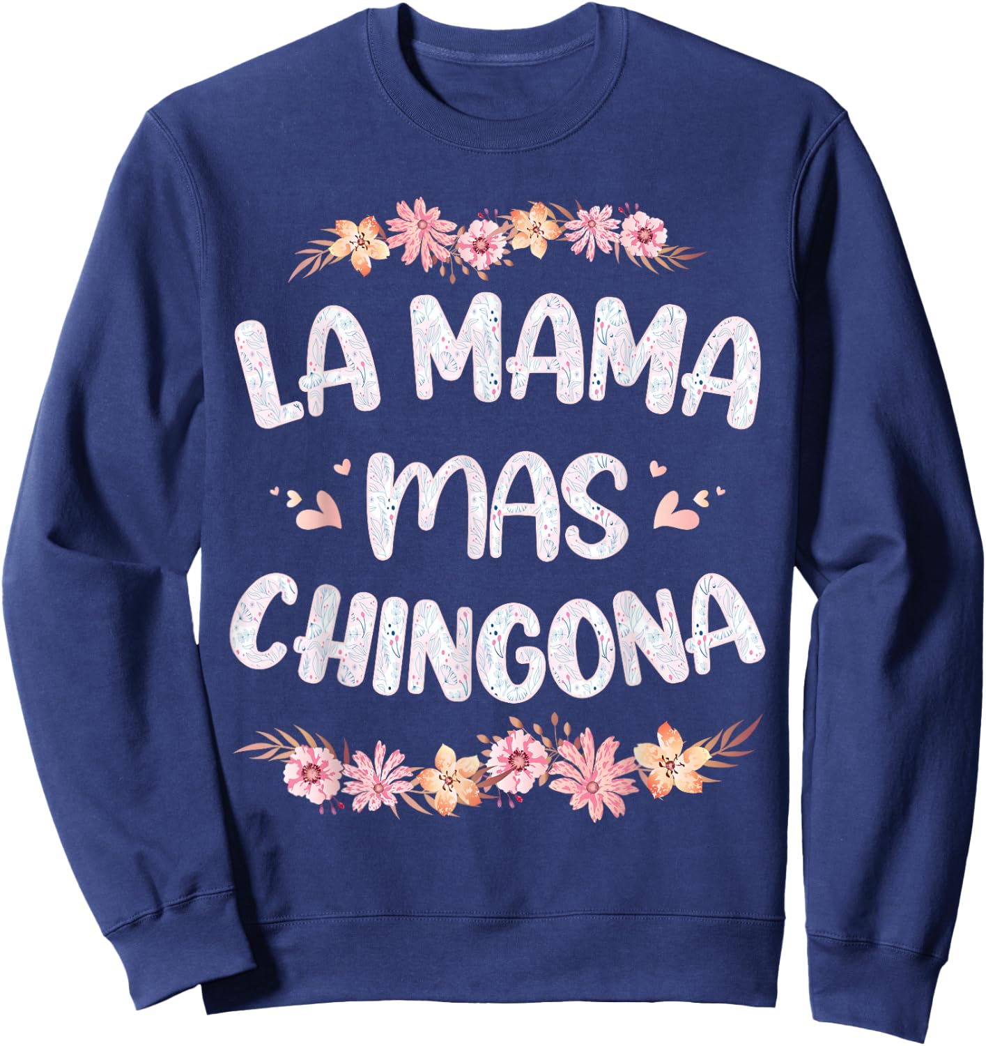 La Mama Mas Chingona Spanish Mom Floral Mother's Day Sweatshirt - Sweatshirt | Navy