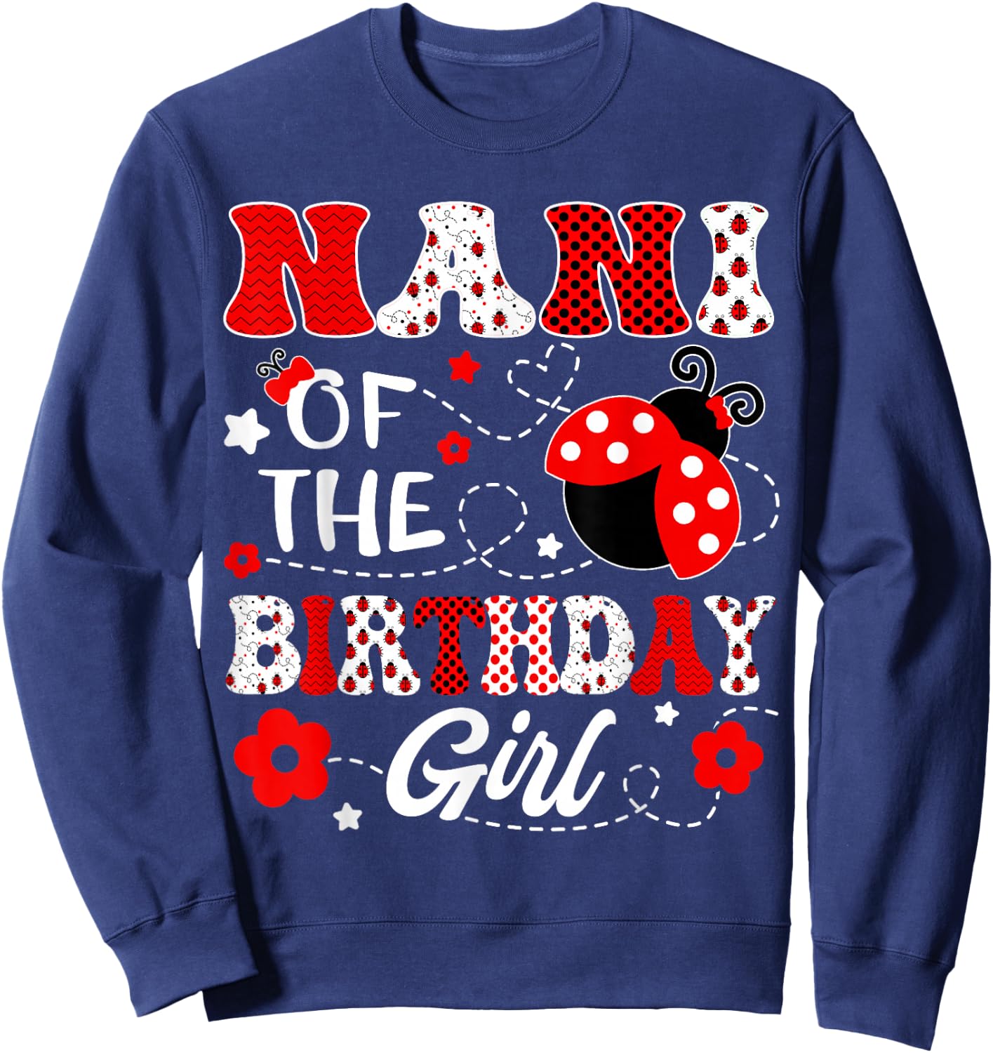 Nani Of The Birthday Girl Lady Bug Birthday Party Sweatshirt - Sweatshirt | Navy