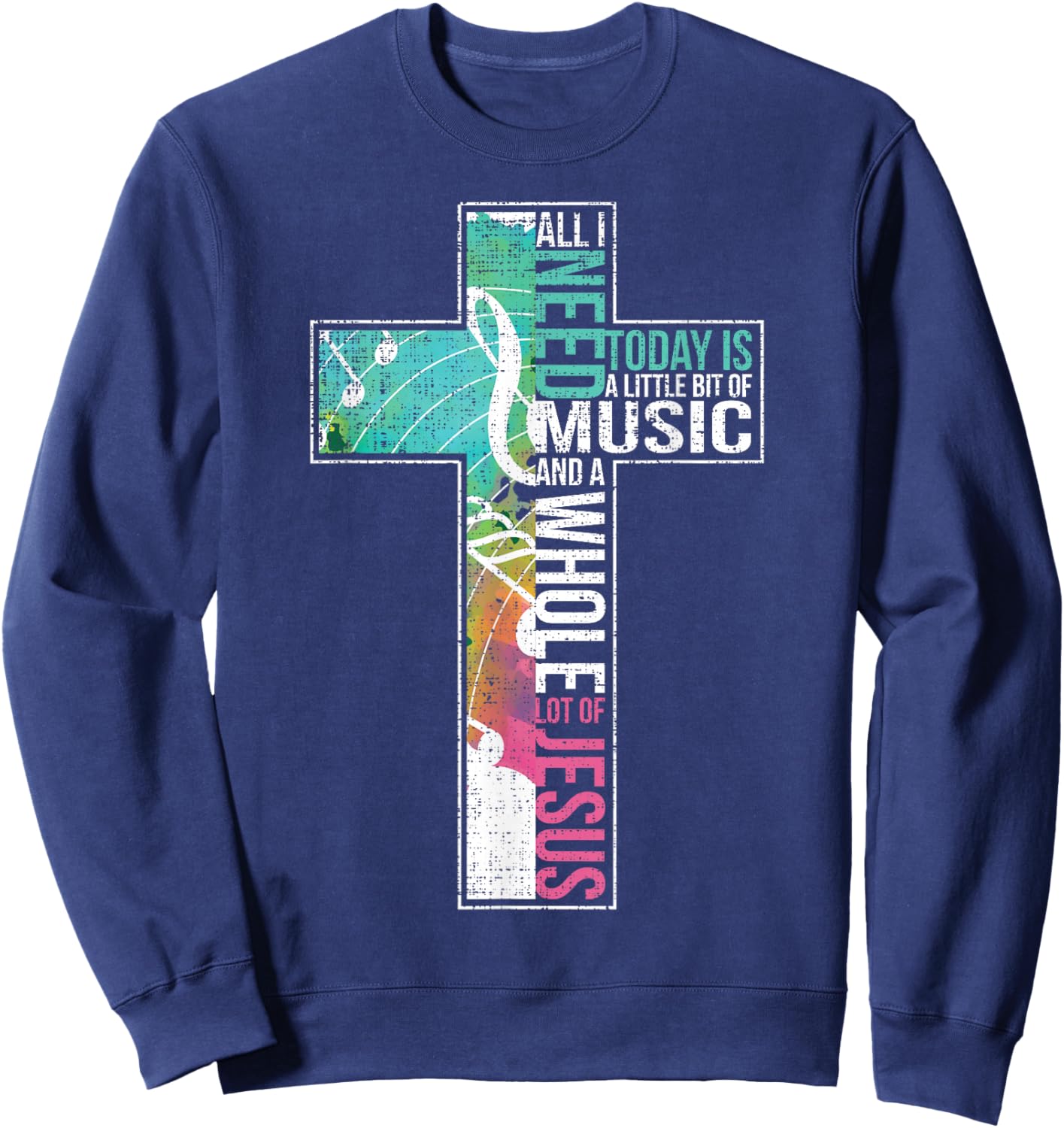 All I Need Is Music & Jesus Christian Cross Gospel Sweatshirt - Sweatshirt | Navy