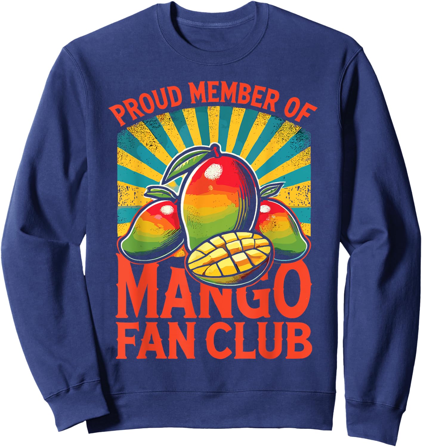 Fruit Lover Mango Art Proud Member of The Mango Fan Club Sweatshirt - Sweatshirt | Navy