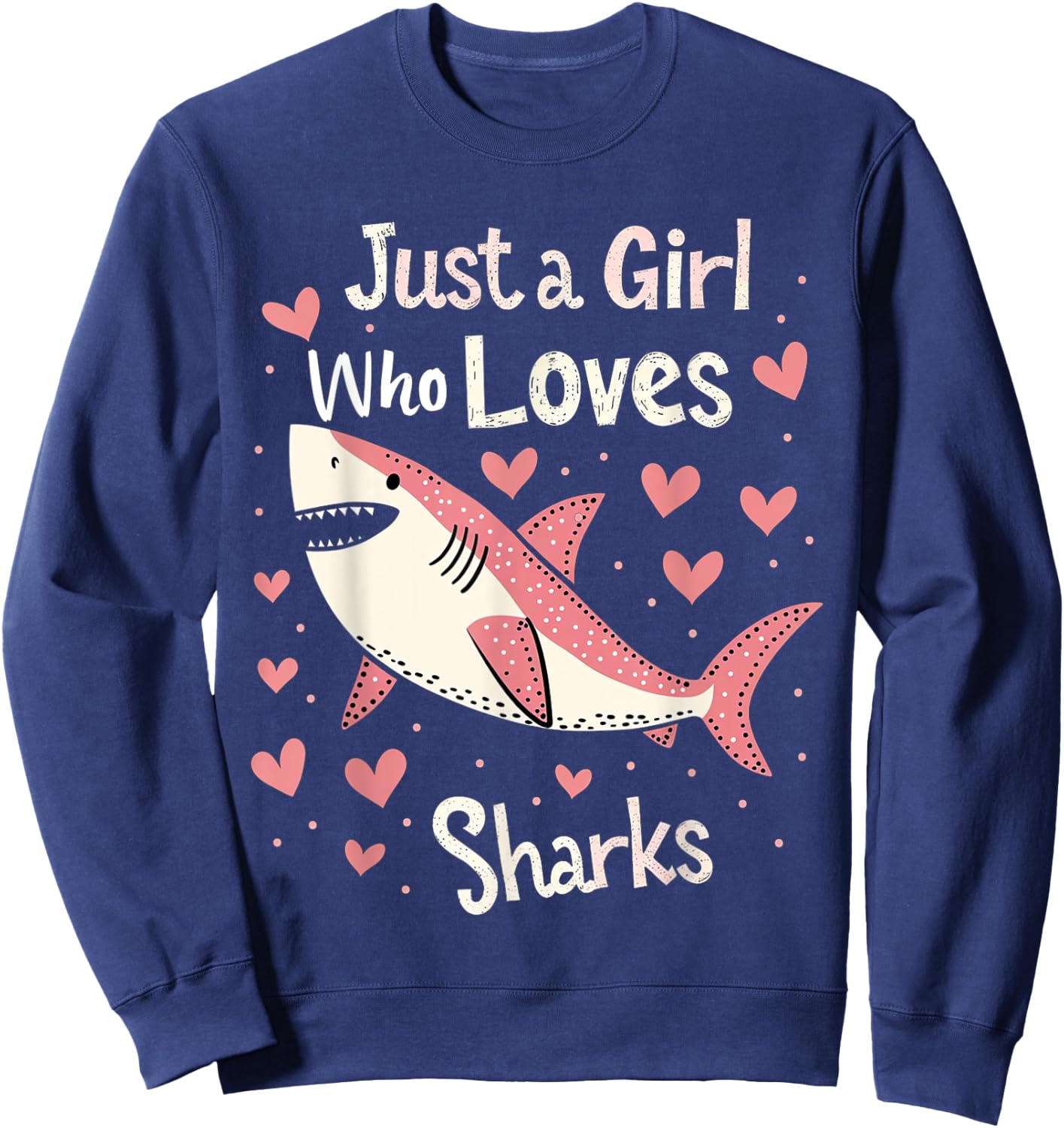 Just a Girl Who Loves Sharks Cute Shark Lover Girls Gifts Sweatshirt - Sweatshirt | Navy
