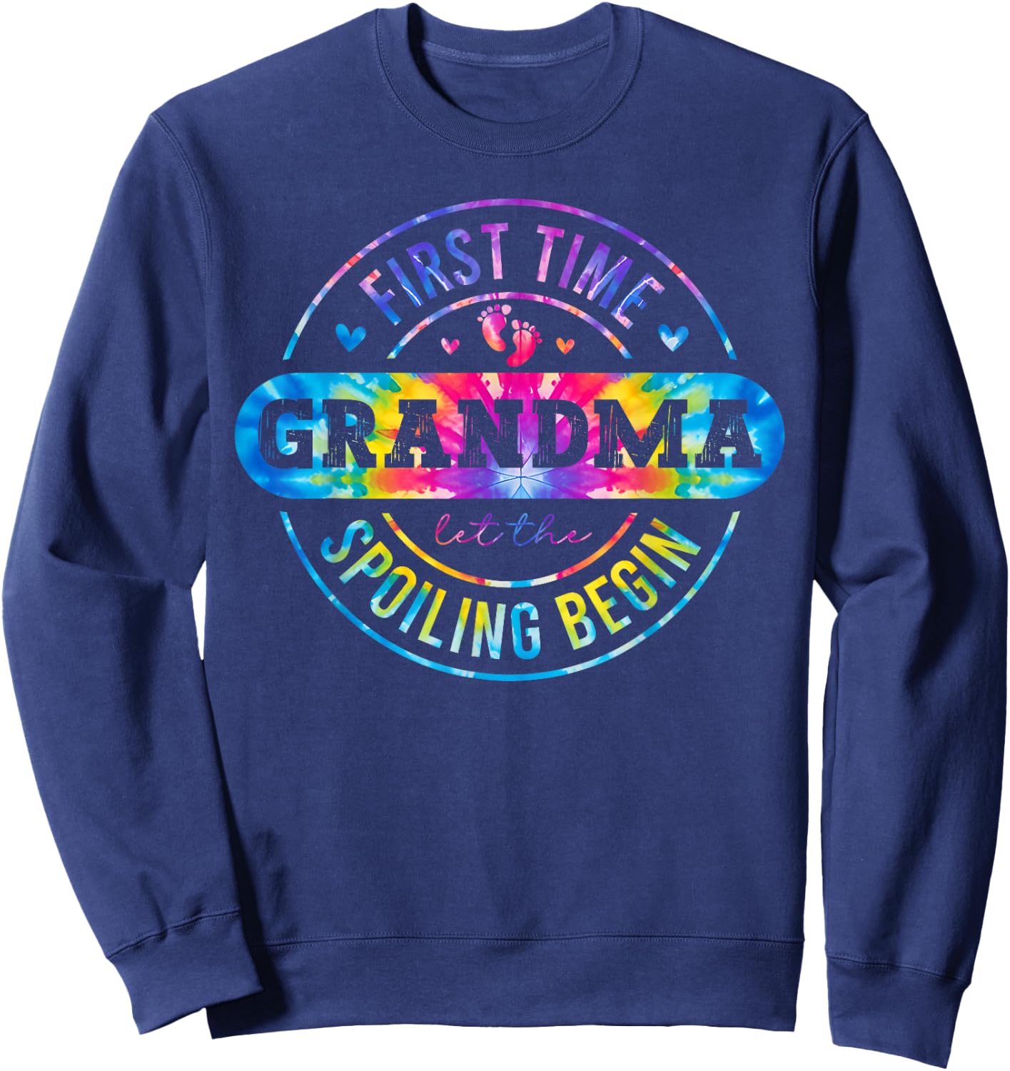 Tie Dye First Time Grandma Let the Spoiling Begin New Baby Sweatshirt - Sweatshirt | Navy