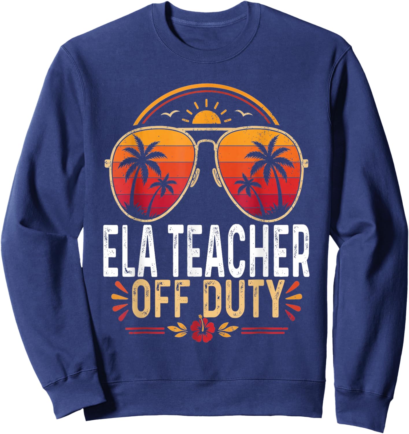 Vintage ELA Teacher Off Duty Last Day of School Summer Sweatshirt - Sweatshirt | Navy