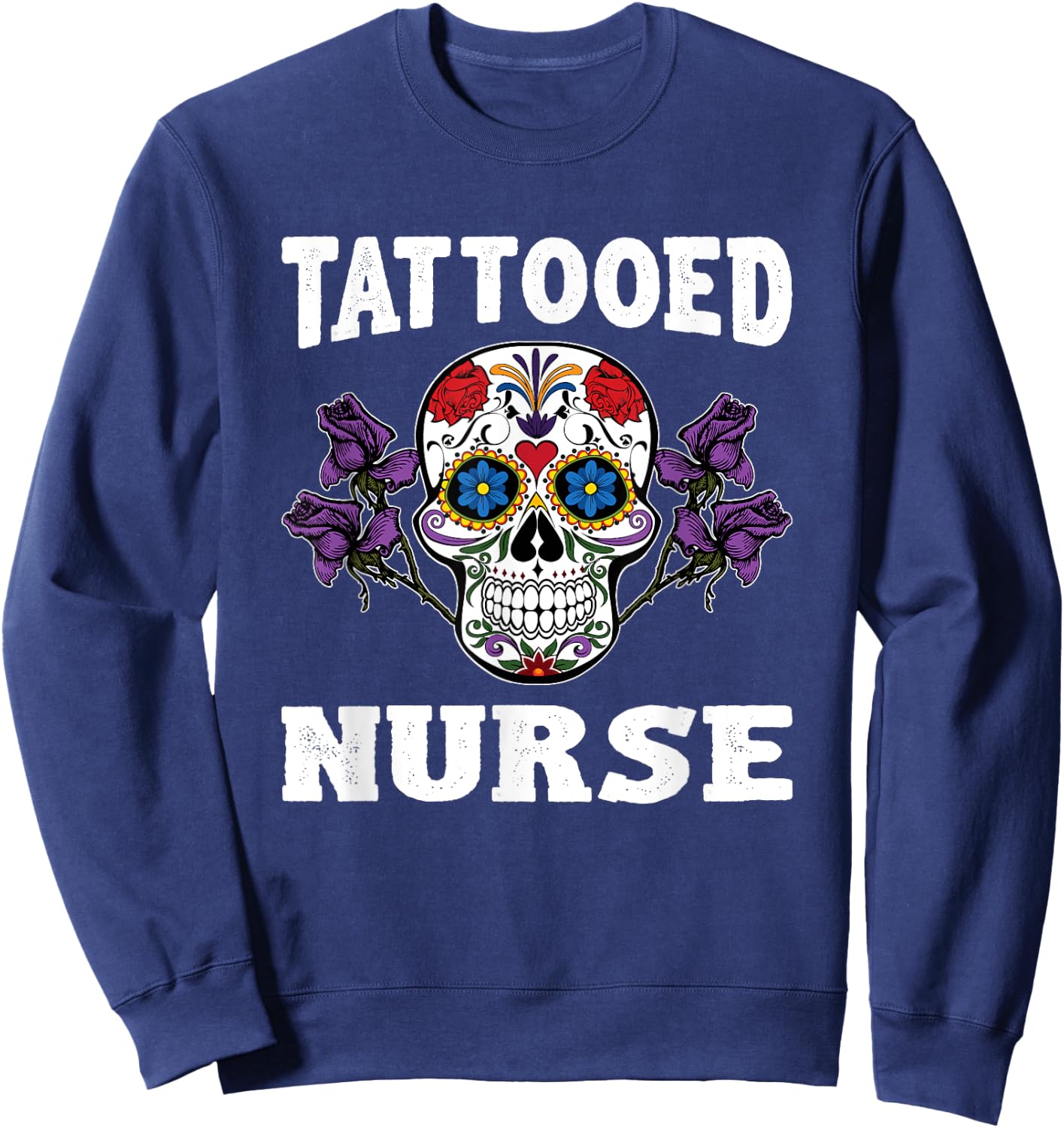 Tattooed Nurse Shirt Funny Nurse Gifts Sweatshirt - Sweatshirt | Navy