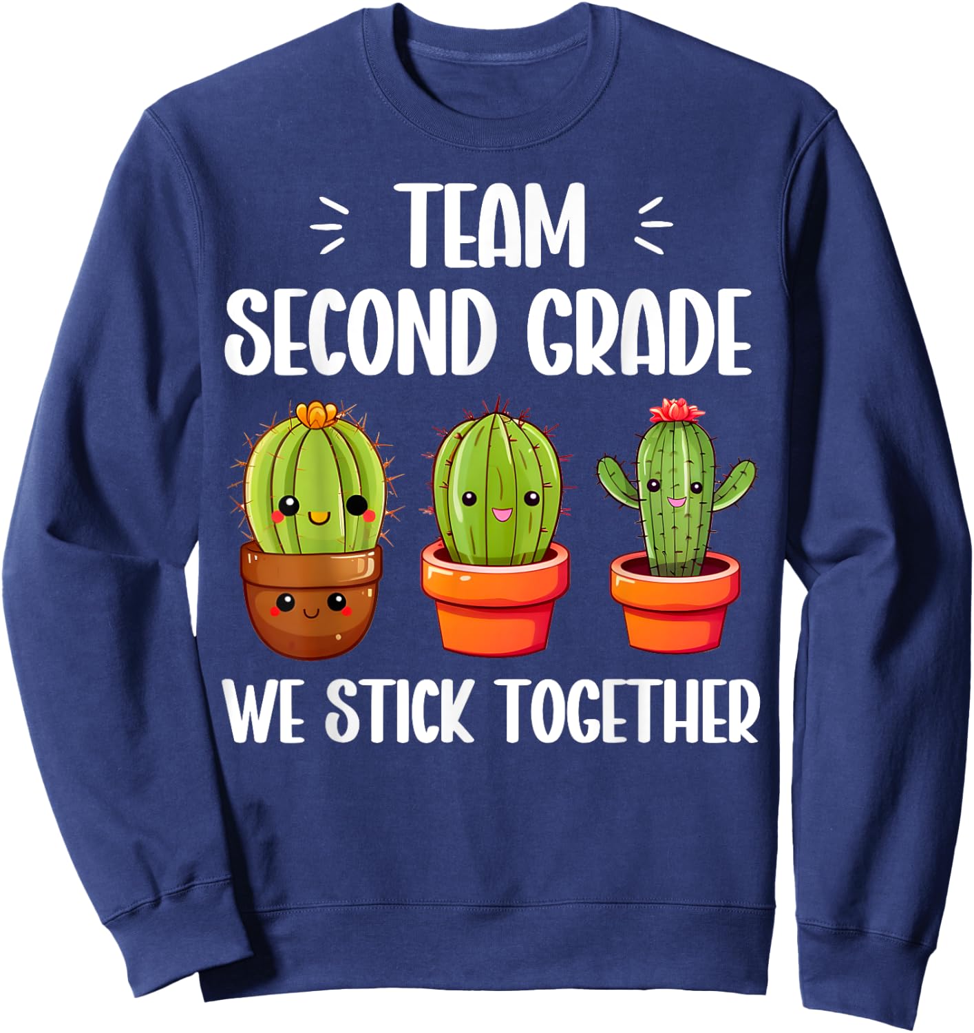 Team Second Grade We Stick Together Cute Cactus Teacher. Sweatshirt - Sweatshirt | Navy
