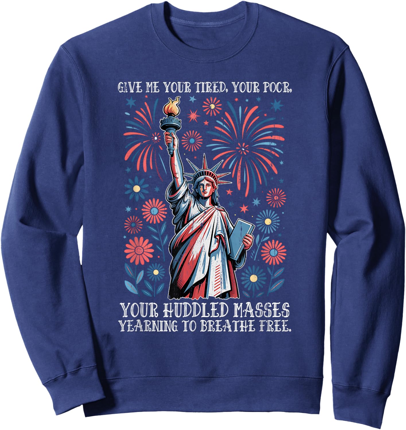 Give Me Your Tired, Your Poor, Your Huddled Masses Longing Sweatshirt - Sweatshirt | Navy