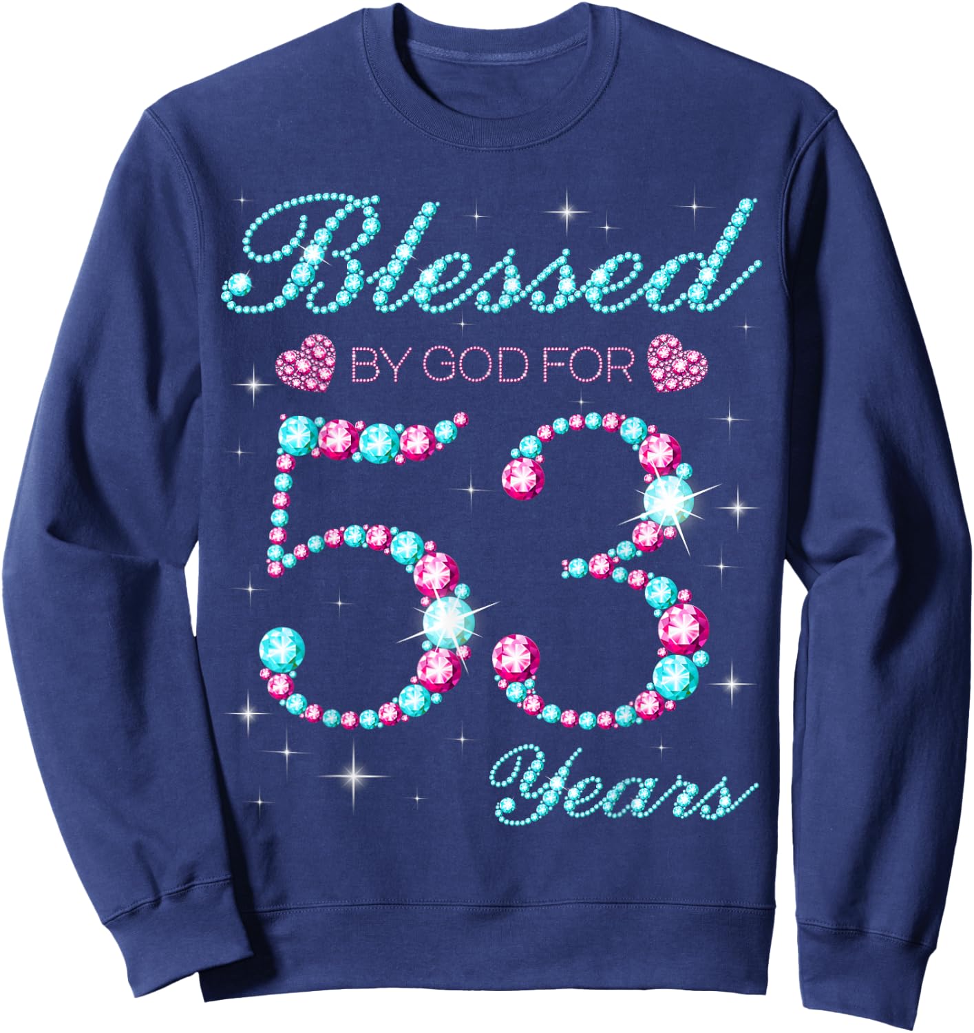 Blessed By God For 53 Years Old 53rd Birthday Party B-day Sweatshirt - Sweatshirt | Navy