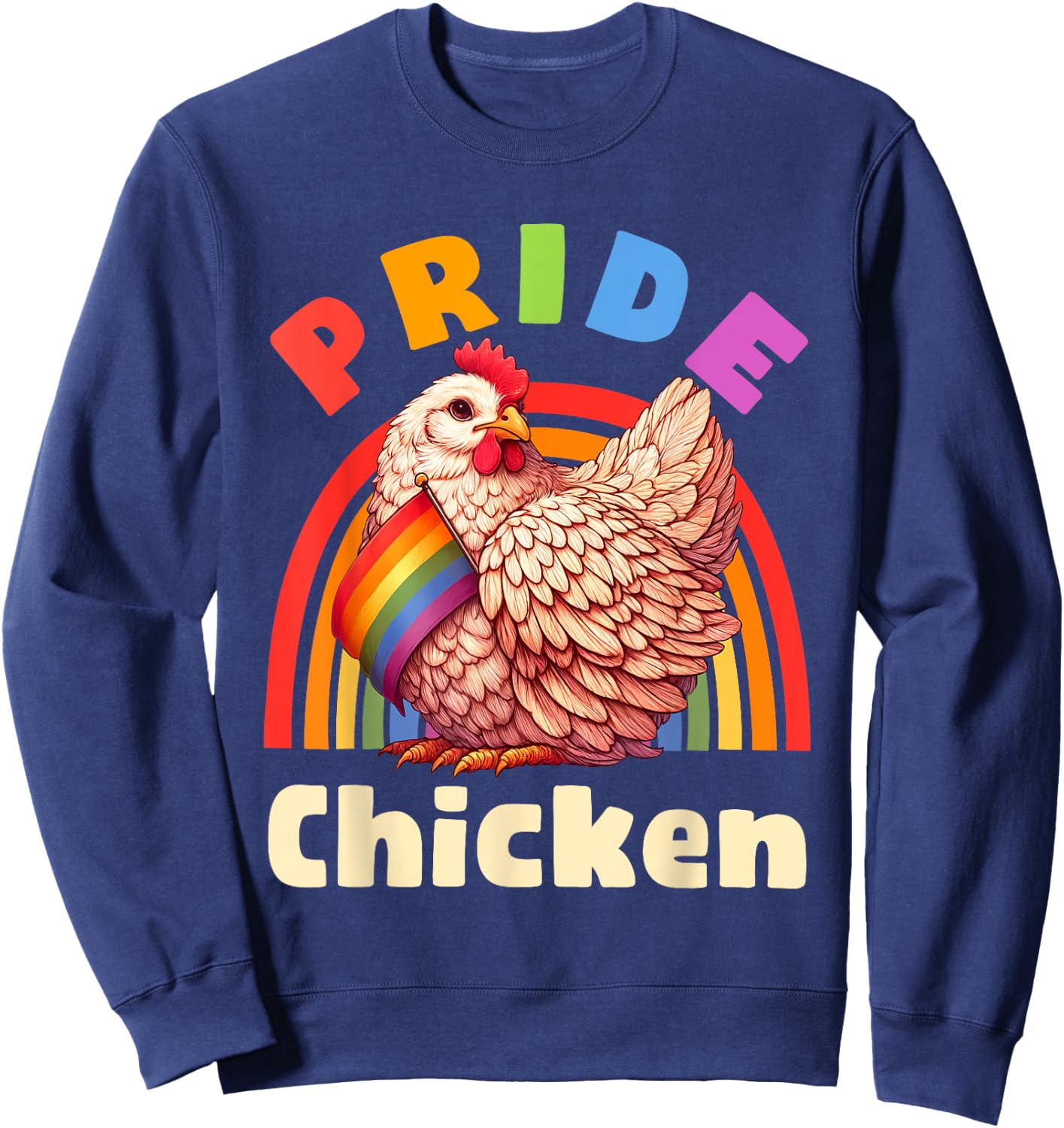 Pride Chicken Gay LBGTQ Rainbow Funny Men Women Sweatshirt - Sweatshirt | Navy