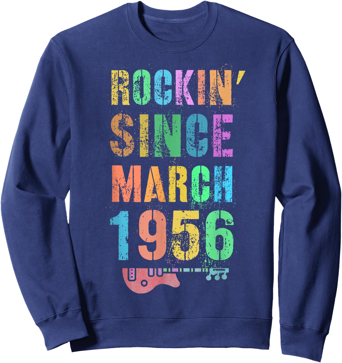 Rockin' Since MARCH 1956 Awesome Rockstar 70th Birthday 70 Sweatshirt - Sweatshirt | Navy