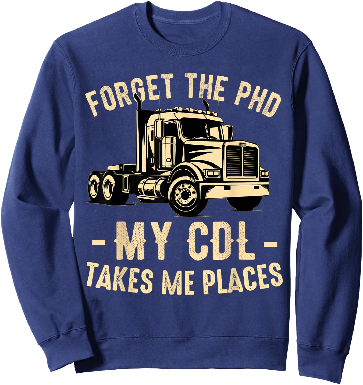 CDL Truck Driver Trucker Driving Passed CDL Exam Sweatshirt - Sweatshirt | Navy