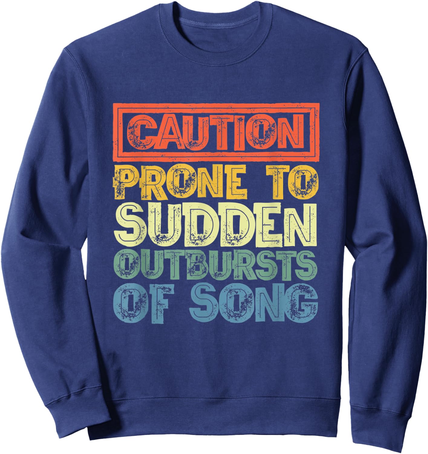 Caution Prone To Sudden Outbursts Of Song - Funny Vintage Sweatshirt - Sweatshirt | Navy