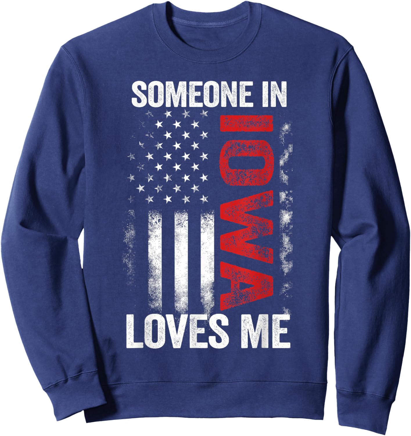 Someone In Iowa Loves Me Hawkeye State Sweatshirt - Sweatshirt | Navy