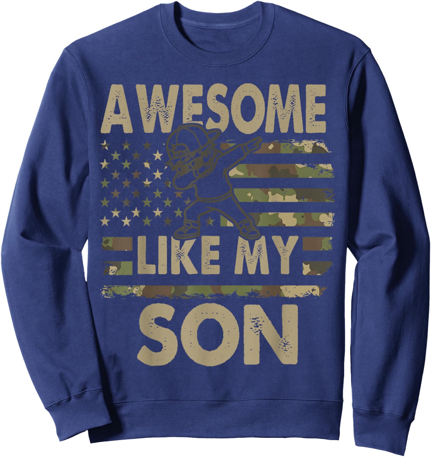 Awesome Like My Son Funny Fathers Day 2026 Camo Dad Sweatshirt - Sweatshirt | Navy