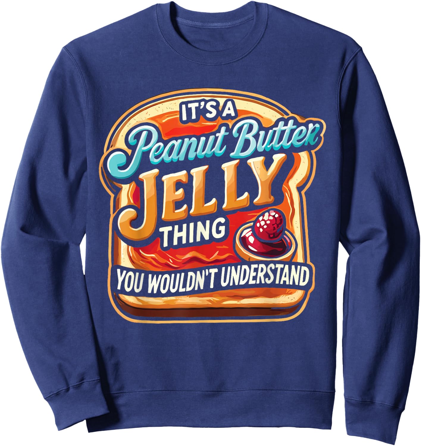 It's A Peanut Butter Jelly Thing Sweatshirt - Sweatshirt | Navy