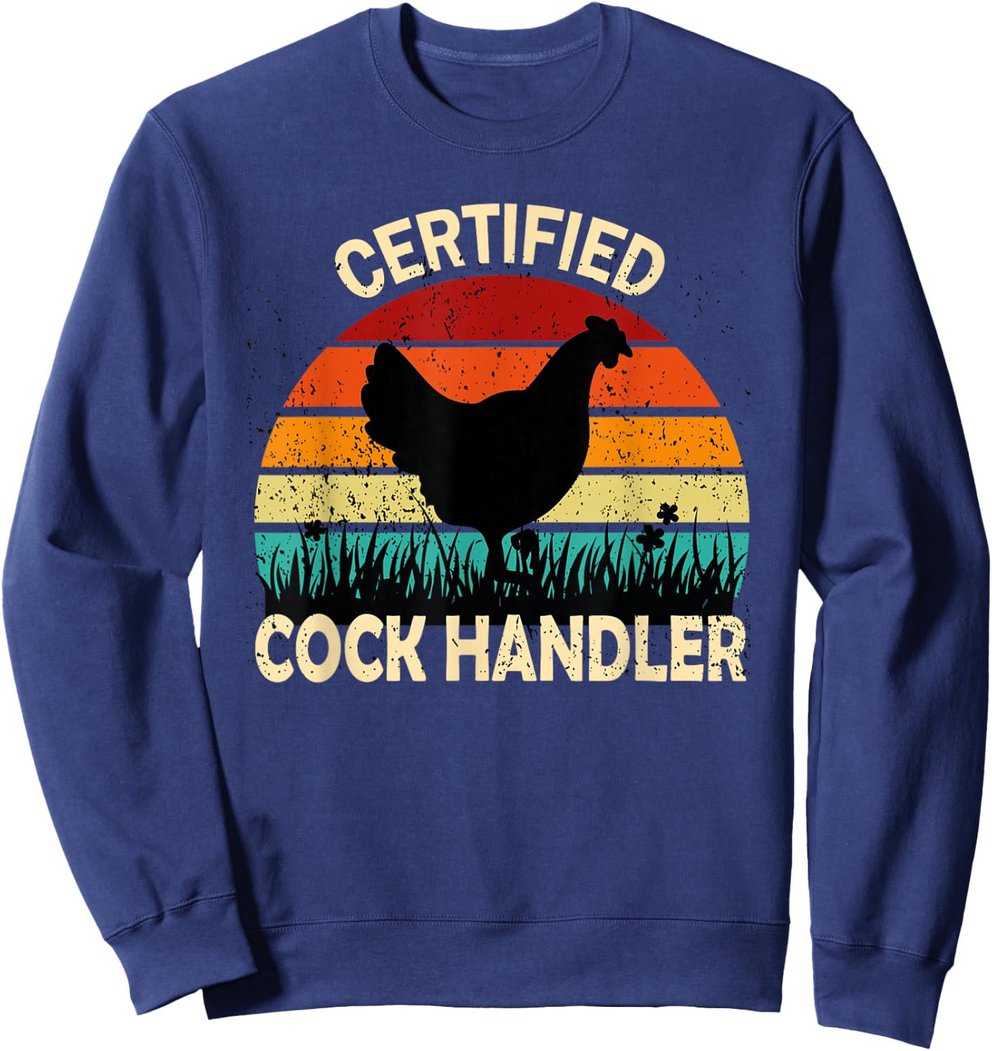 Funny Certified Cock Handler Funny Oddly Specific Meme , Small, Black Sweatshirt - Sweatshirt | Navy