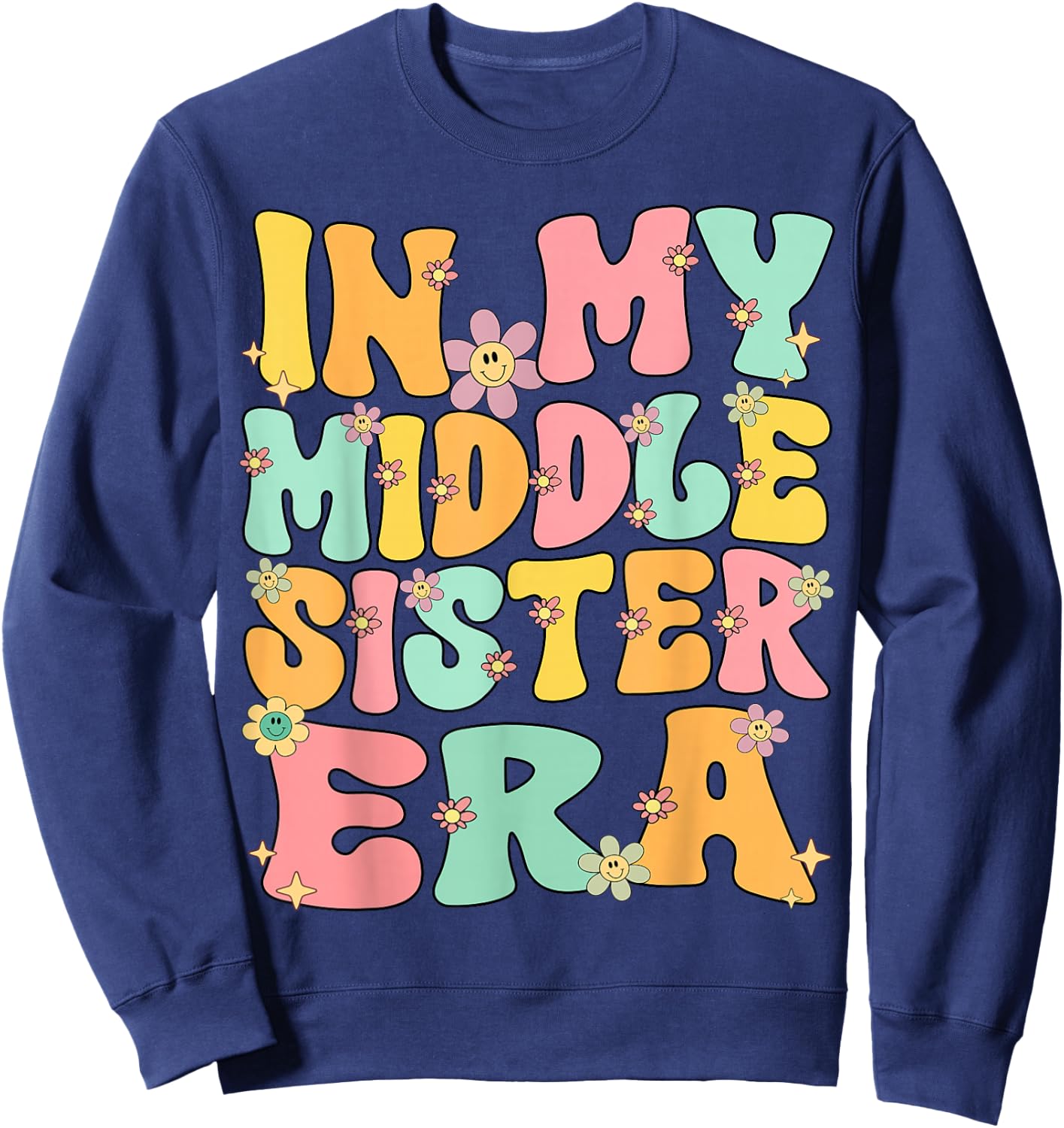 In My Middle Sister Era Groovy Retro Middle Sister Funny Sweatshirt - Sweatshirt | Navy