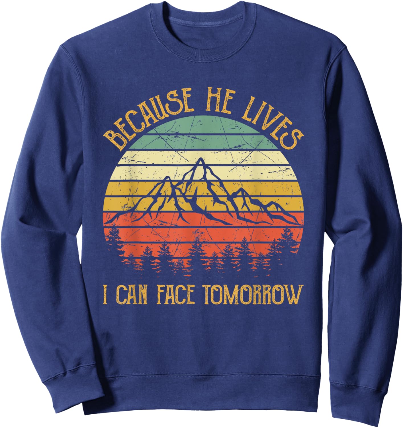 Cause He Lives I Can Face Tomorrow Jesus Easter Christian Sweatshirt - Sweatshirt | Navy