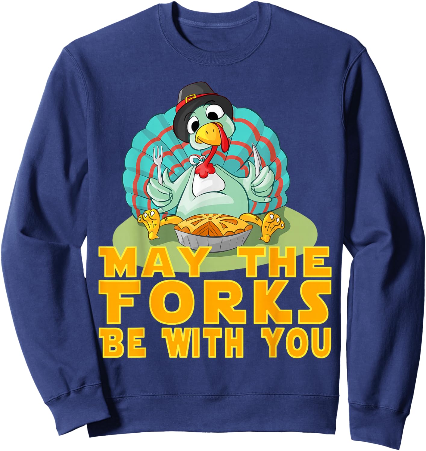 Cute Thanksgiving Turkey May The Forks Be With You Sweatshirt - Sweatshirt | Navy