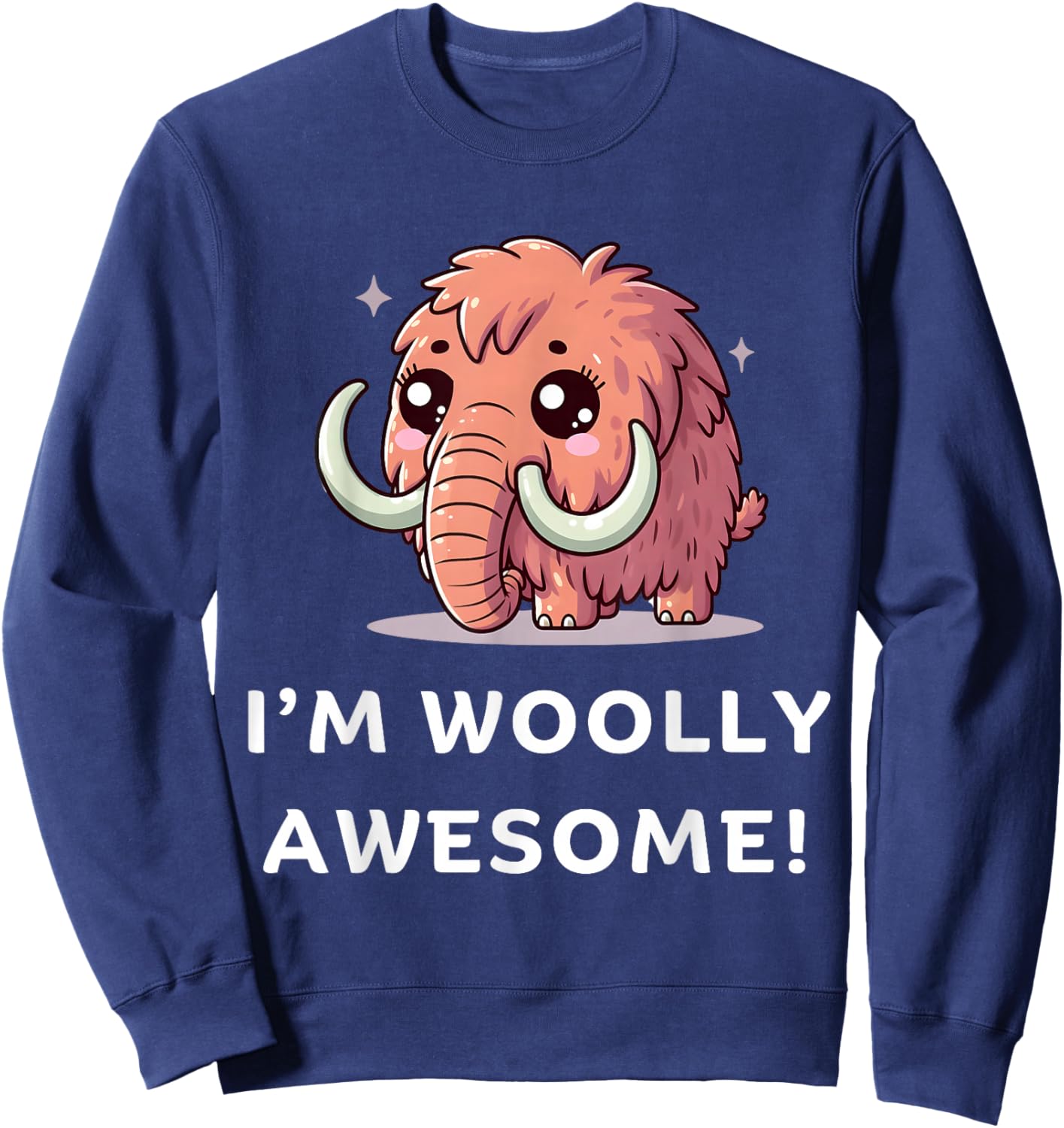 I'm Woolly Awesome, Funny Wooly Mammoth, Cute Woolly Mammoth , Small, Black Sweatshirt - Sweatshirt | Navy