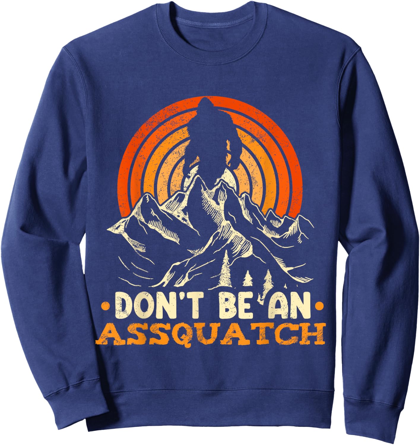 Don't Be An Assquatch Outdoor Sasquatch Sweatshirt - Sweatshirt | Navy
