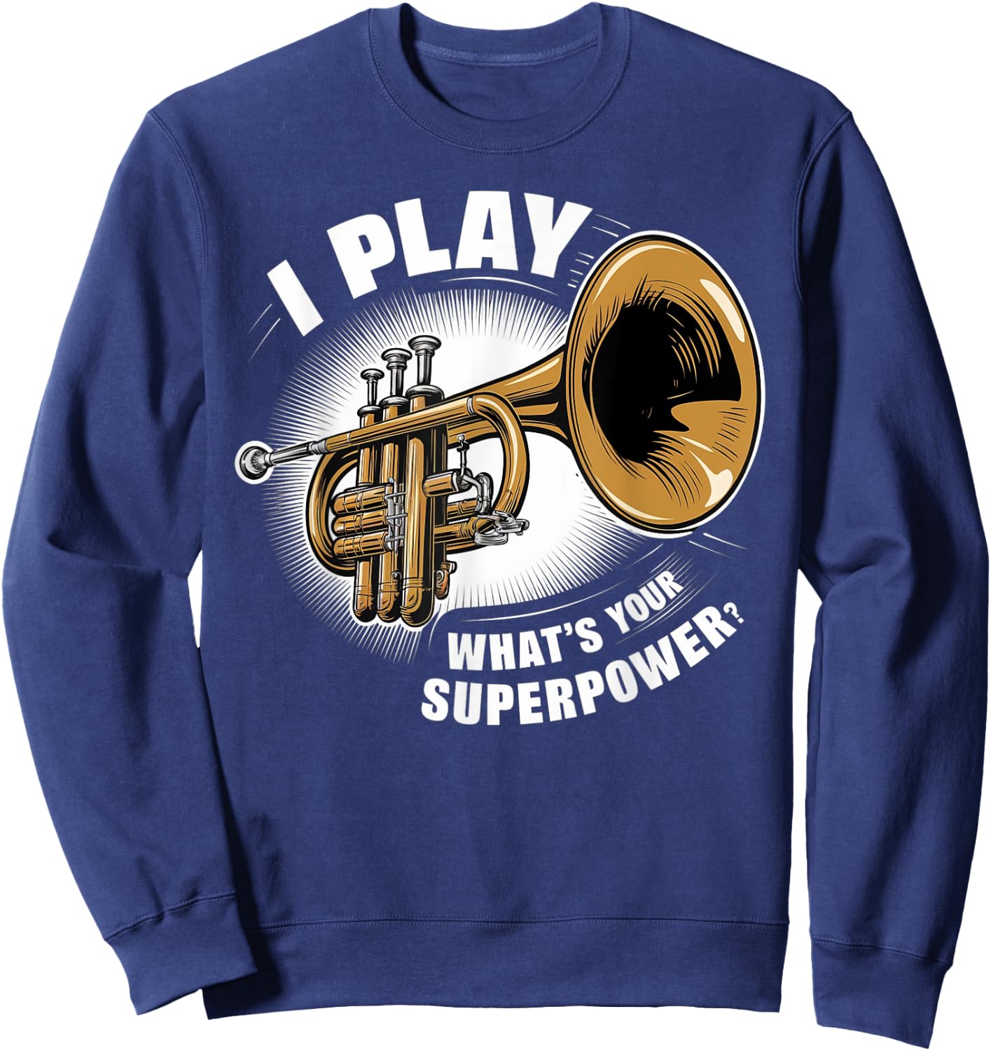 I Play Trumpet What's Your Superpower Sweatshirt - Sweatshirt | Navy