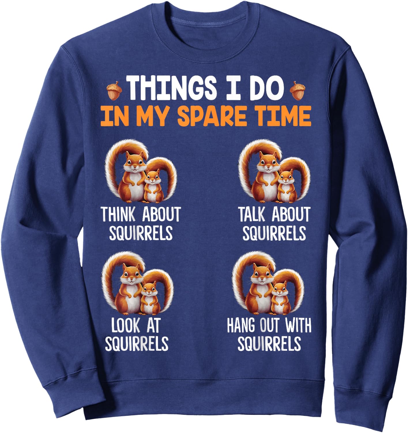 Things I Do In My Spare Time Funny Squirrel Sweatshirt - Sweatshirt | Navy