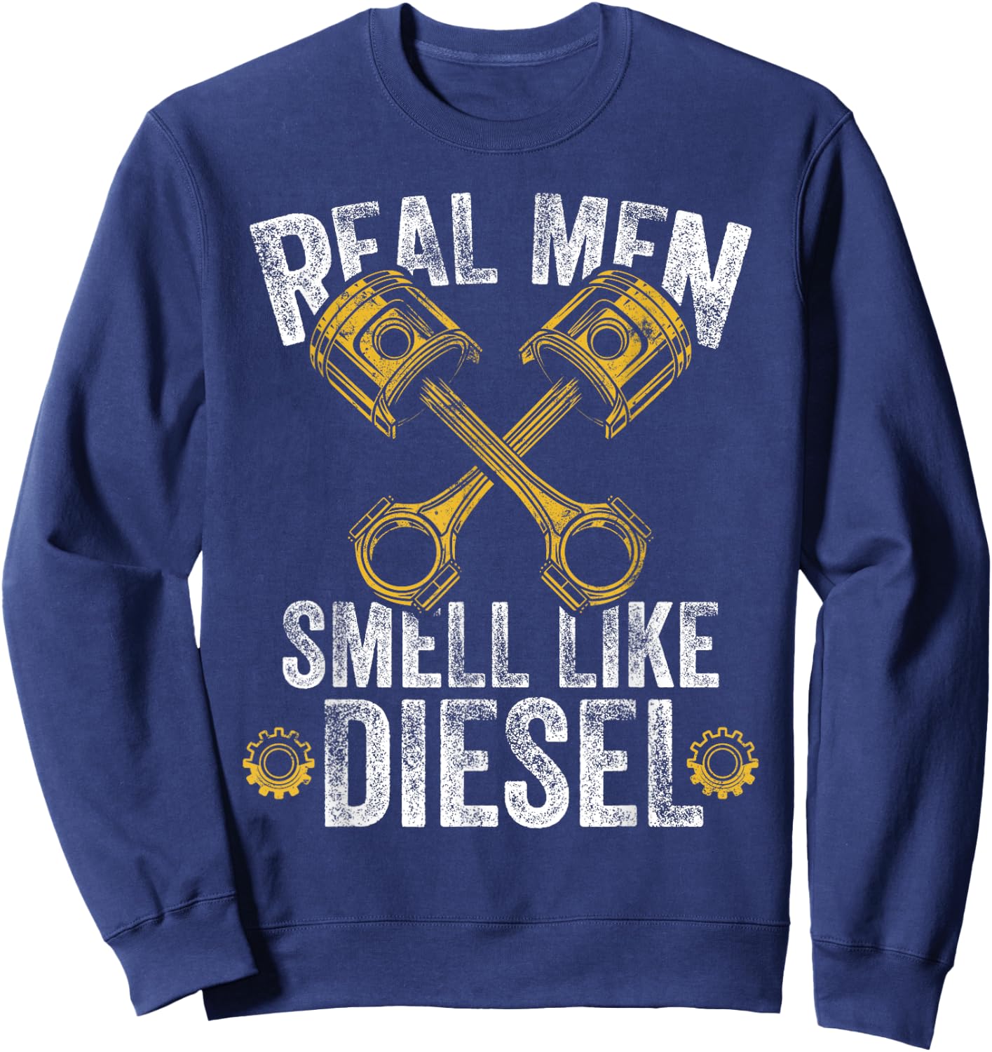 Real Men Smell Like Diesel - Diesel Mechanic Sweatshirt - Sweatshirt | Navy