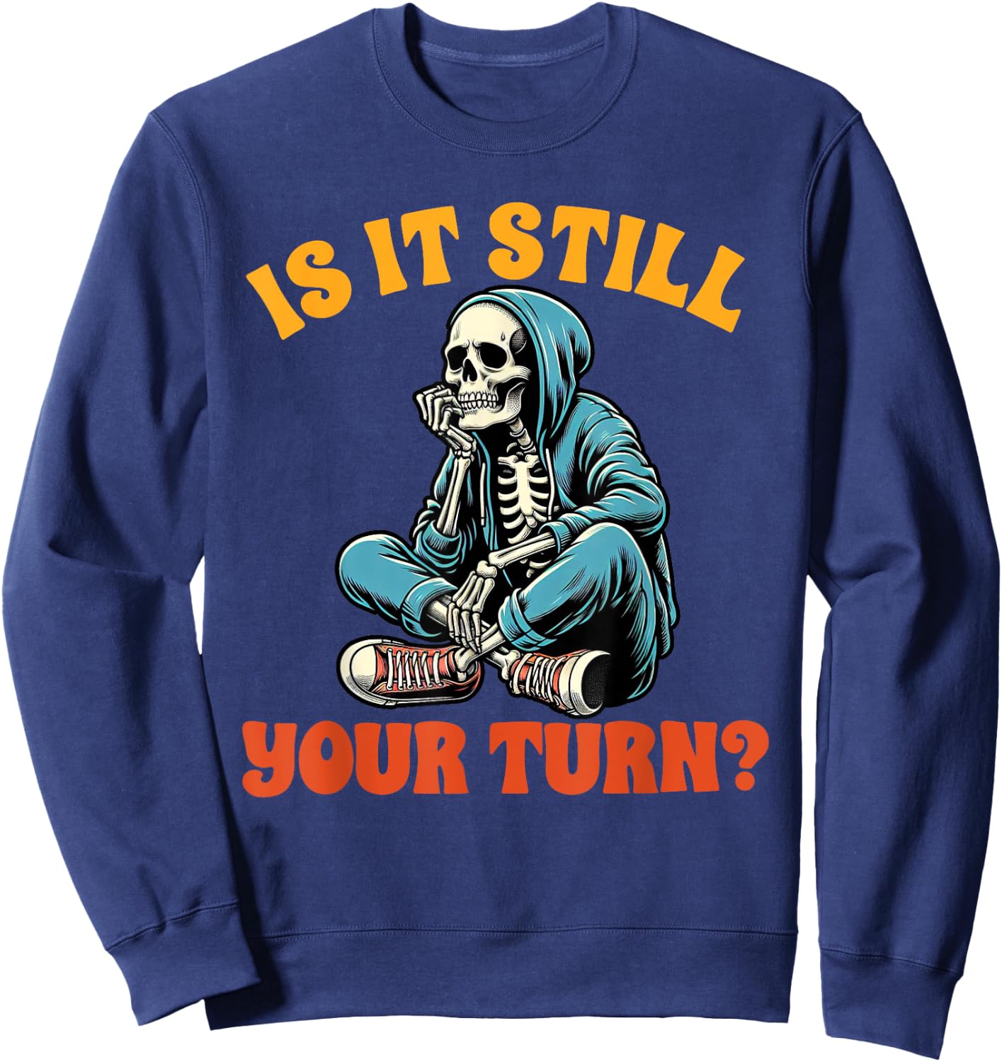 Board Game Lover Skeleton Game Night Is It Still Your Turn Sweatshirt - Sweatshirt | Navy