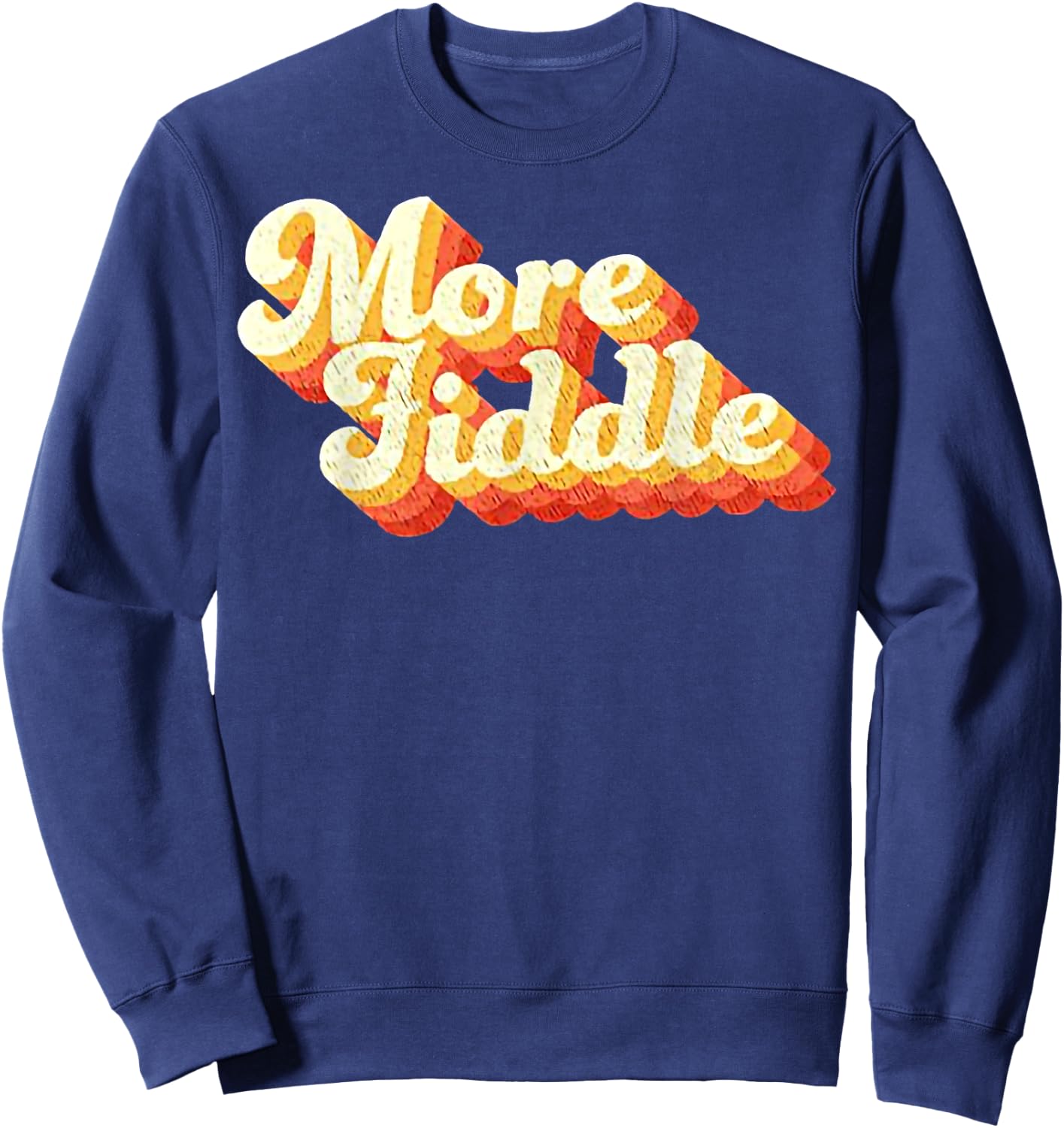 Vintage More Fiddle Funny For Man Woman Sweatshirt - Sweatshirt | Navy