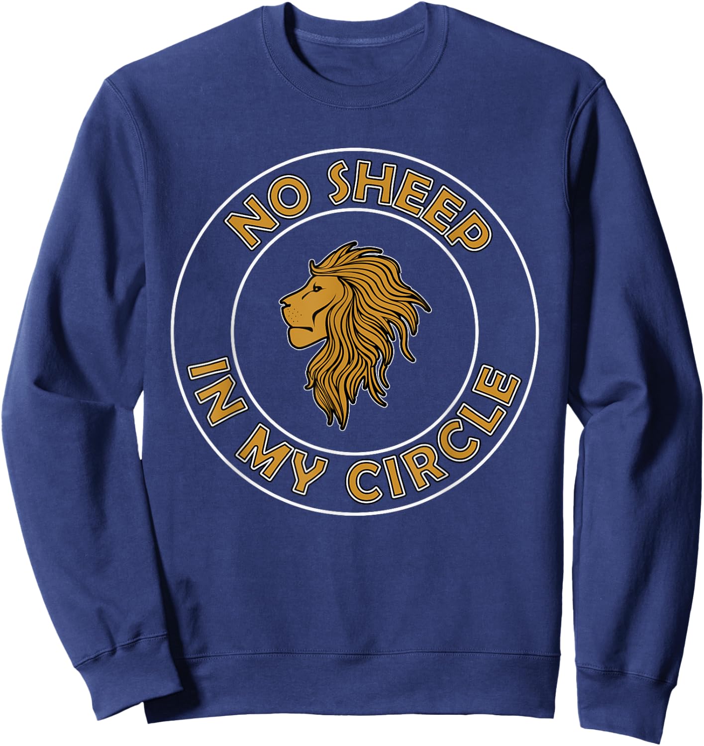 No Sheep in My Circle, Only Lions Sweatshirt - Sweatshirt | Navy