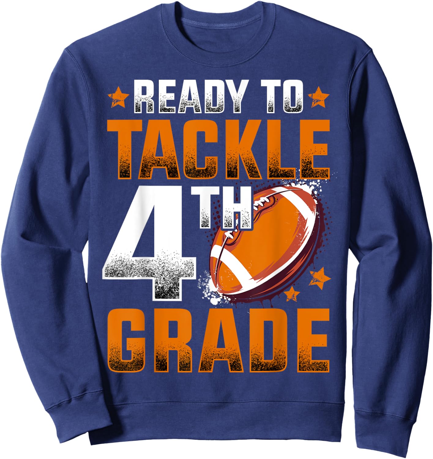 Ready To Tackle Fourth Grade Football First Day Of School Sweatshirt - Sweatshirt | Navy