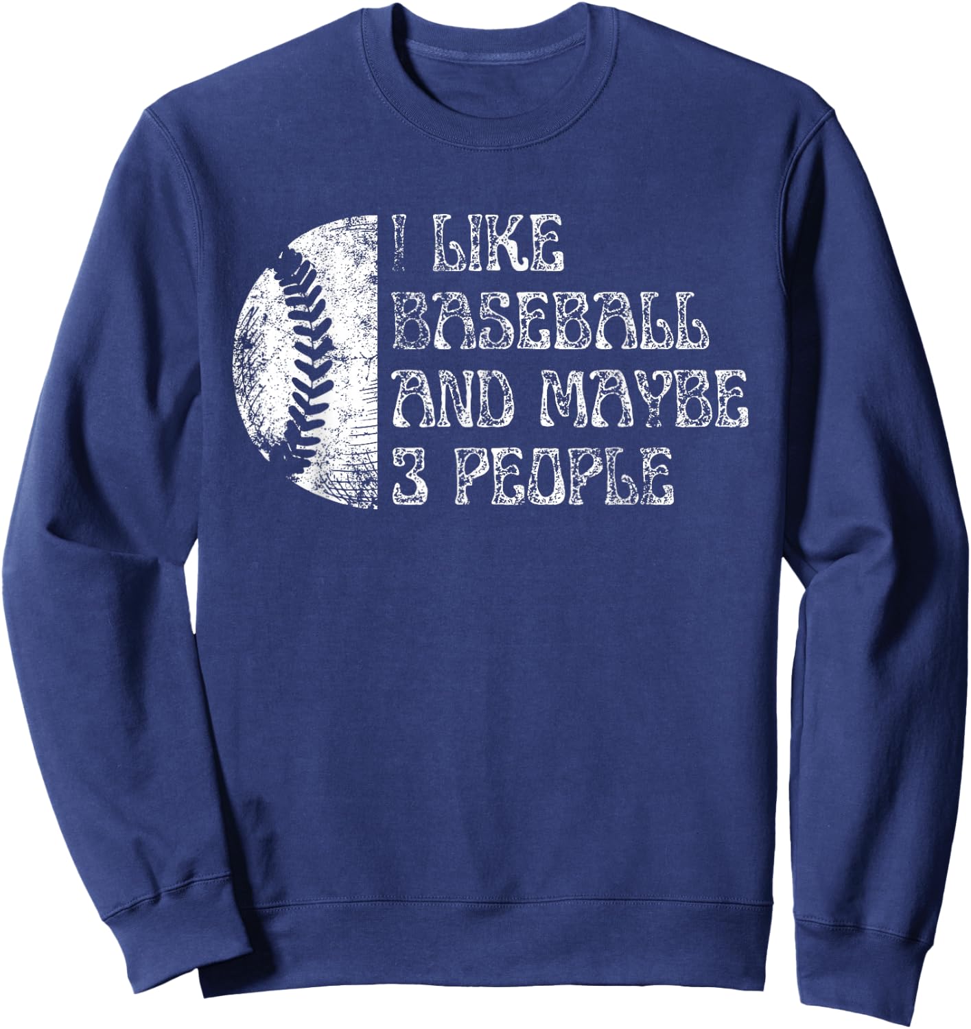 I Like Baseball And Maybe 3 People Funny Baseball Player Sweatshirt - Sweatshirt | Navy