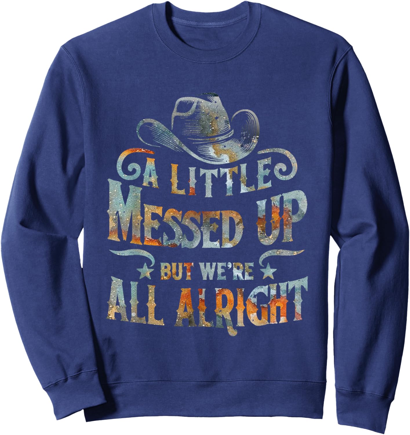 Little Messed Up But We're All Alright Western Retro Sweatshirt - Sweatshirt | Navy