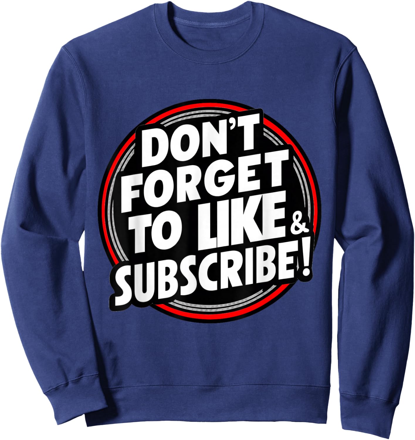 Don't Forget to Like & Subscribe! Social Media Novelty Sweatshirt - Sweatshirt | Navy