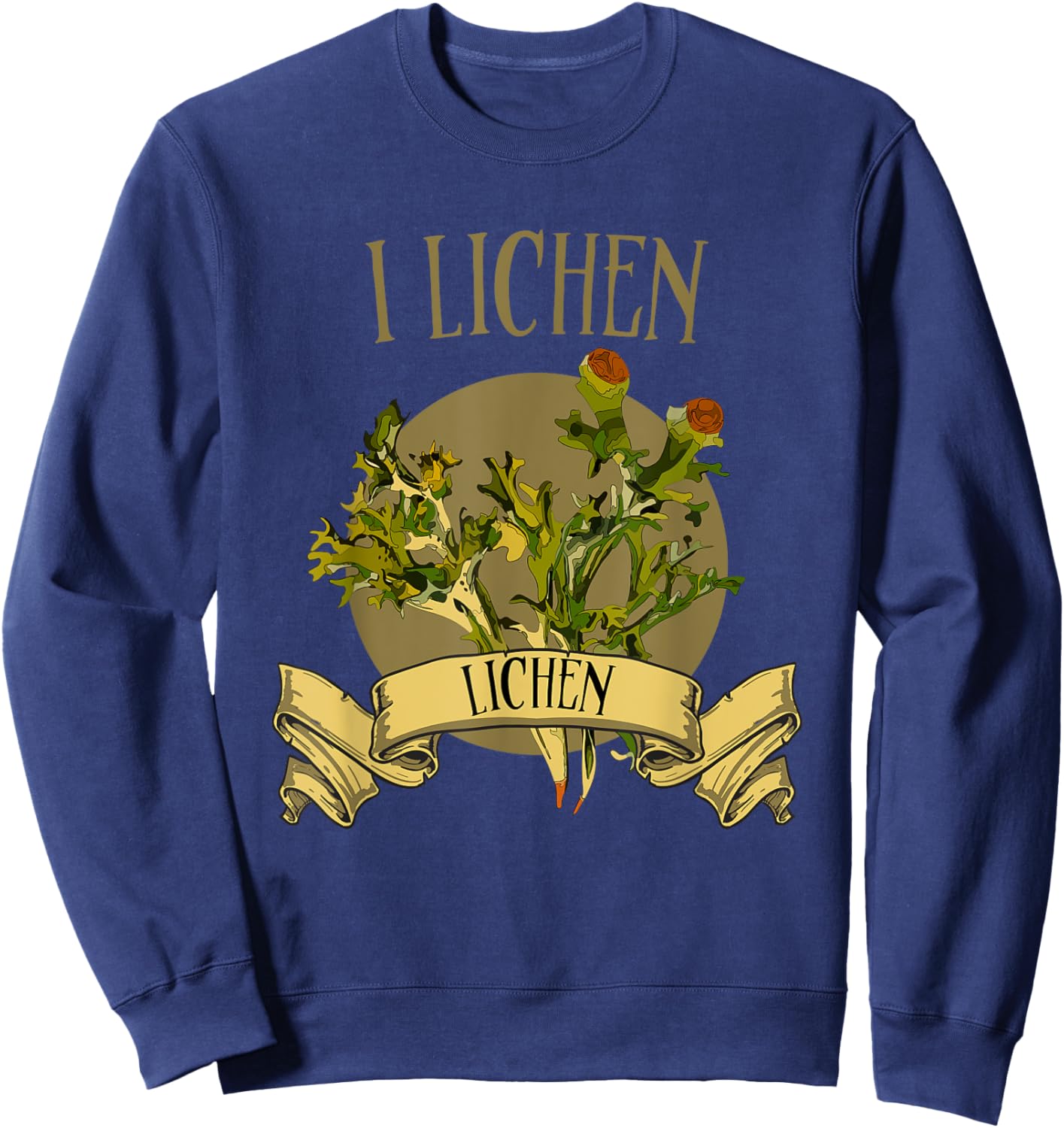 Lichens for the lichen lovers. I lichen Lichen! Sweatshirt - Sweatshirt | Navy