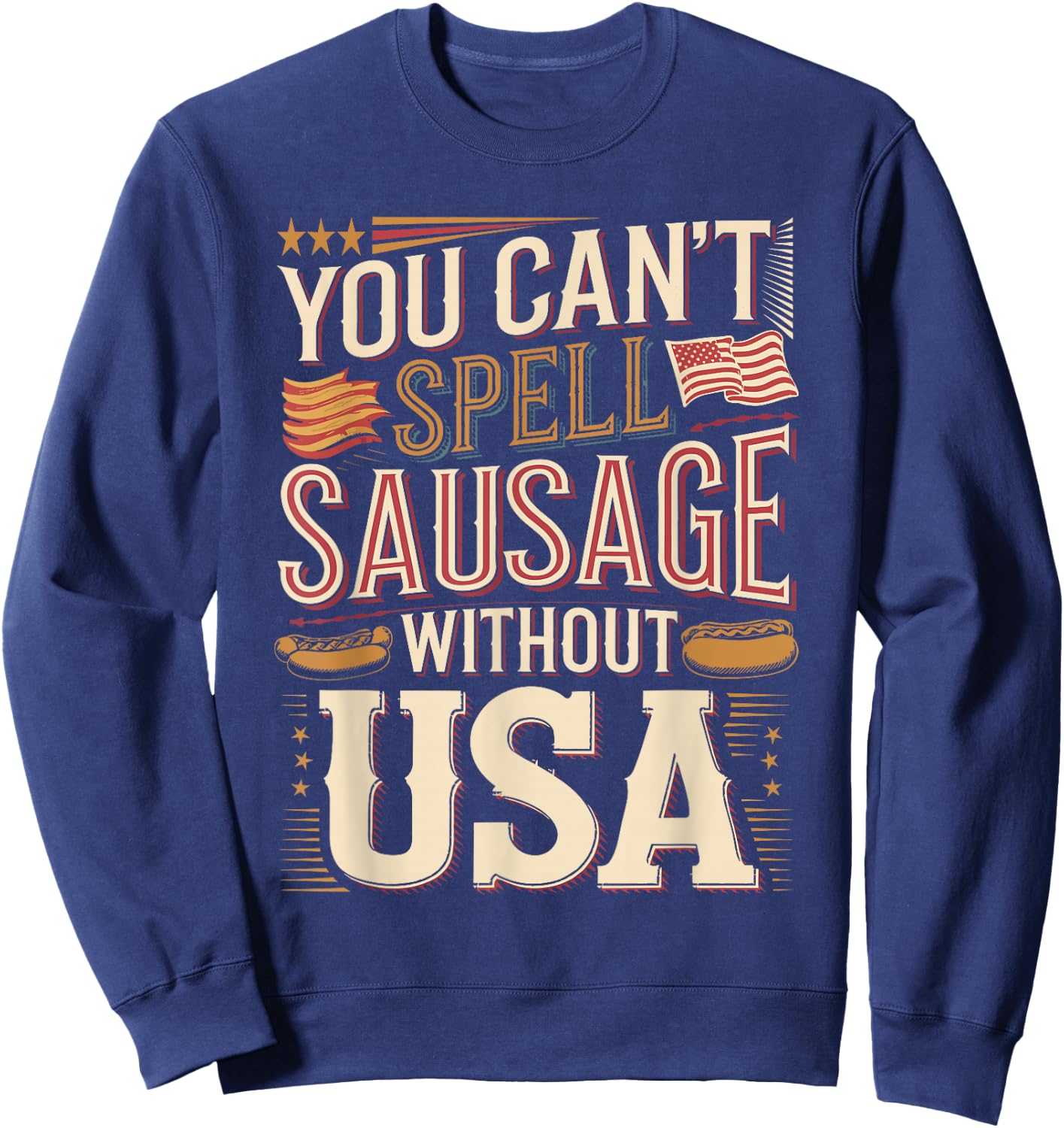 You Can't Spell Sausage Without USA Sweatshirt - Sweatshirt | Navy
