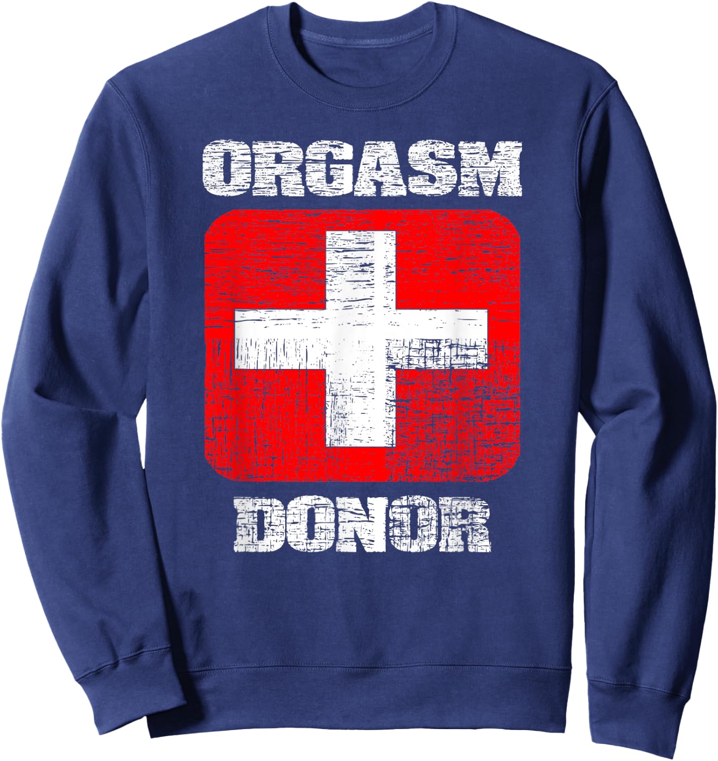 Orgasm Donor playful offensive crass funny adult humor Sweatshirt - Sweatshirt | Navy