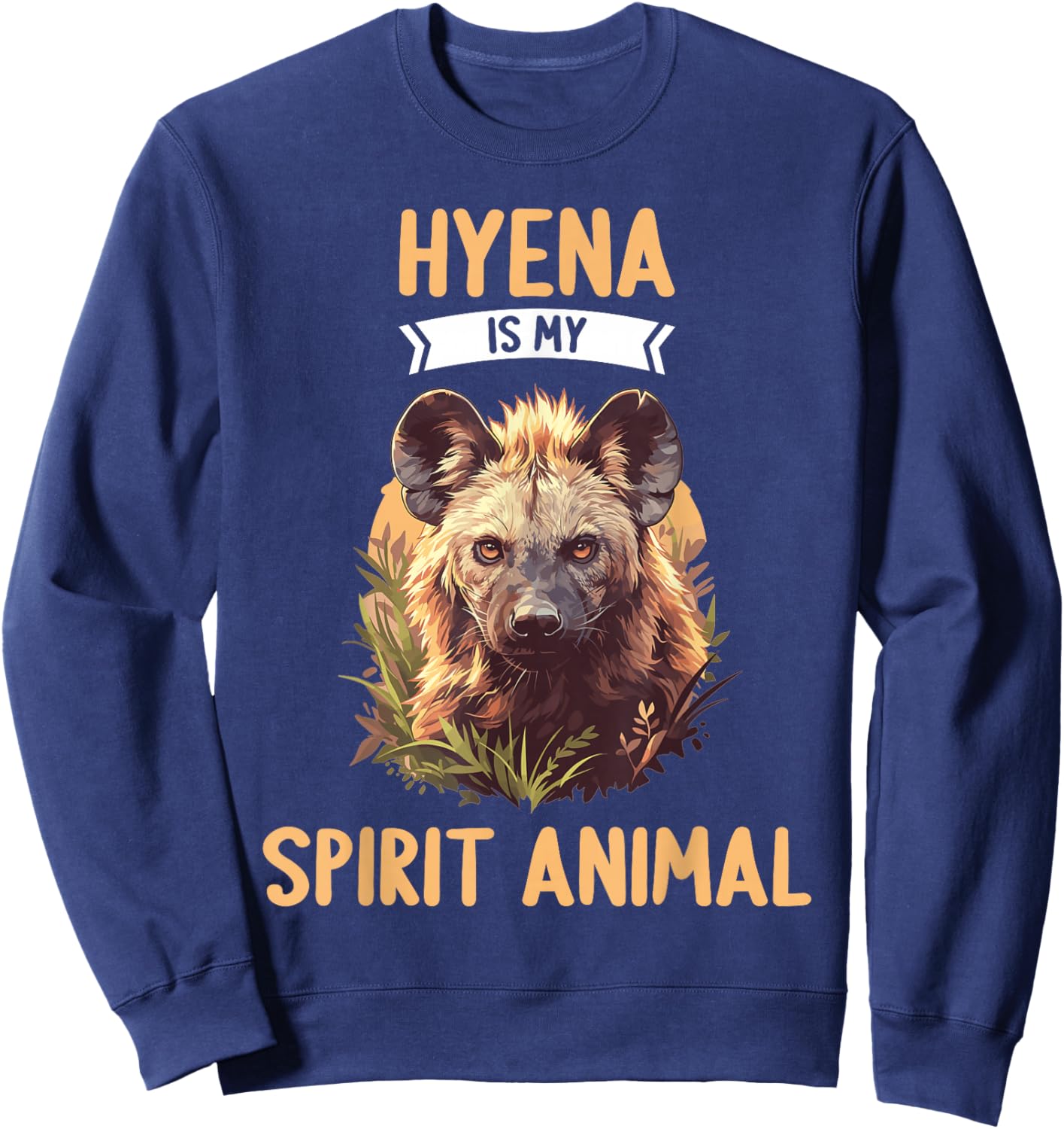 Hyena is my spirit animal. Hyenas Hyena Sweatshirt - Sweatshirt | Navy
