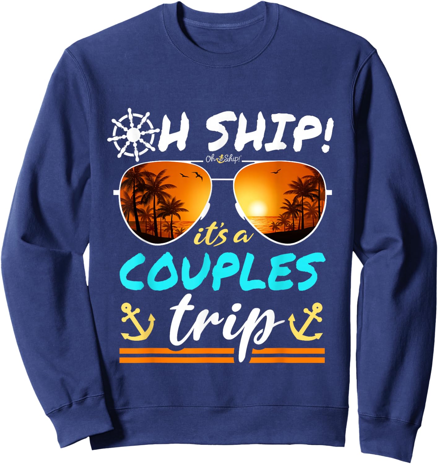 Oh Ship It's a Couples Trip - Matching Couples Cruise Sweatshirt - Sweatshirt | Navy