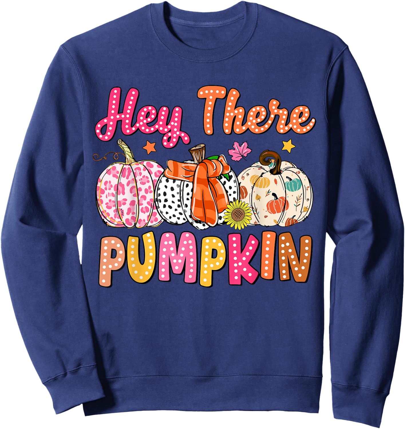 Funny Its Fall Yall Hey There Pumpkin Autumn Tis The Season Sweatshirt - Sweatshirt | Navy