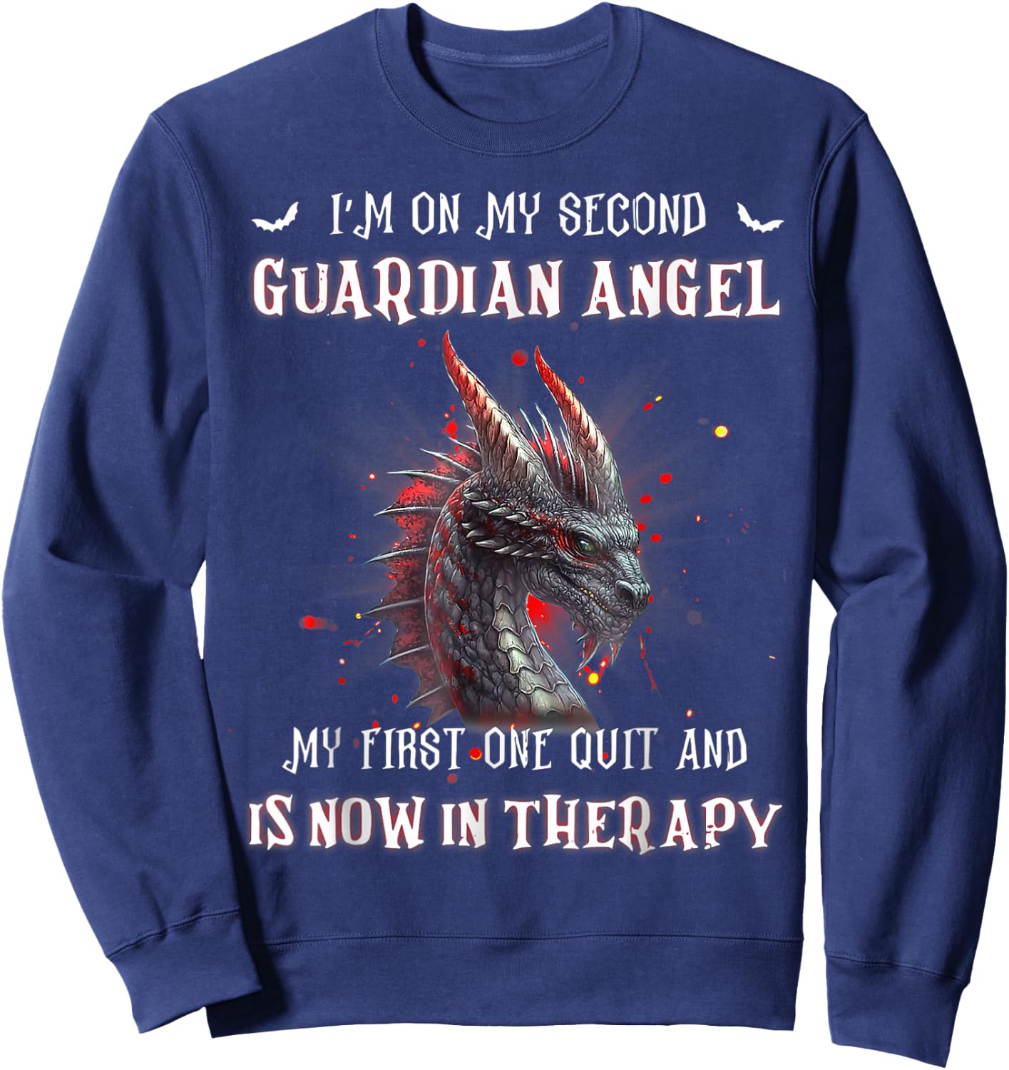 I'm On My Second Guardian Angel My First One Quit And Is Now Sweatshirt - Sweatshirt | Navy