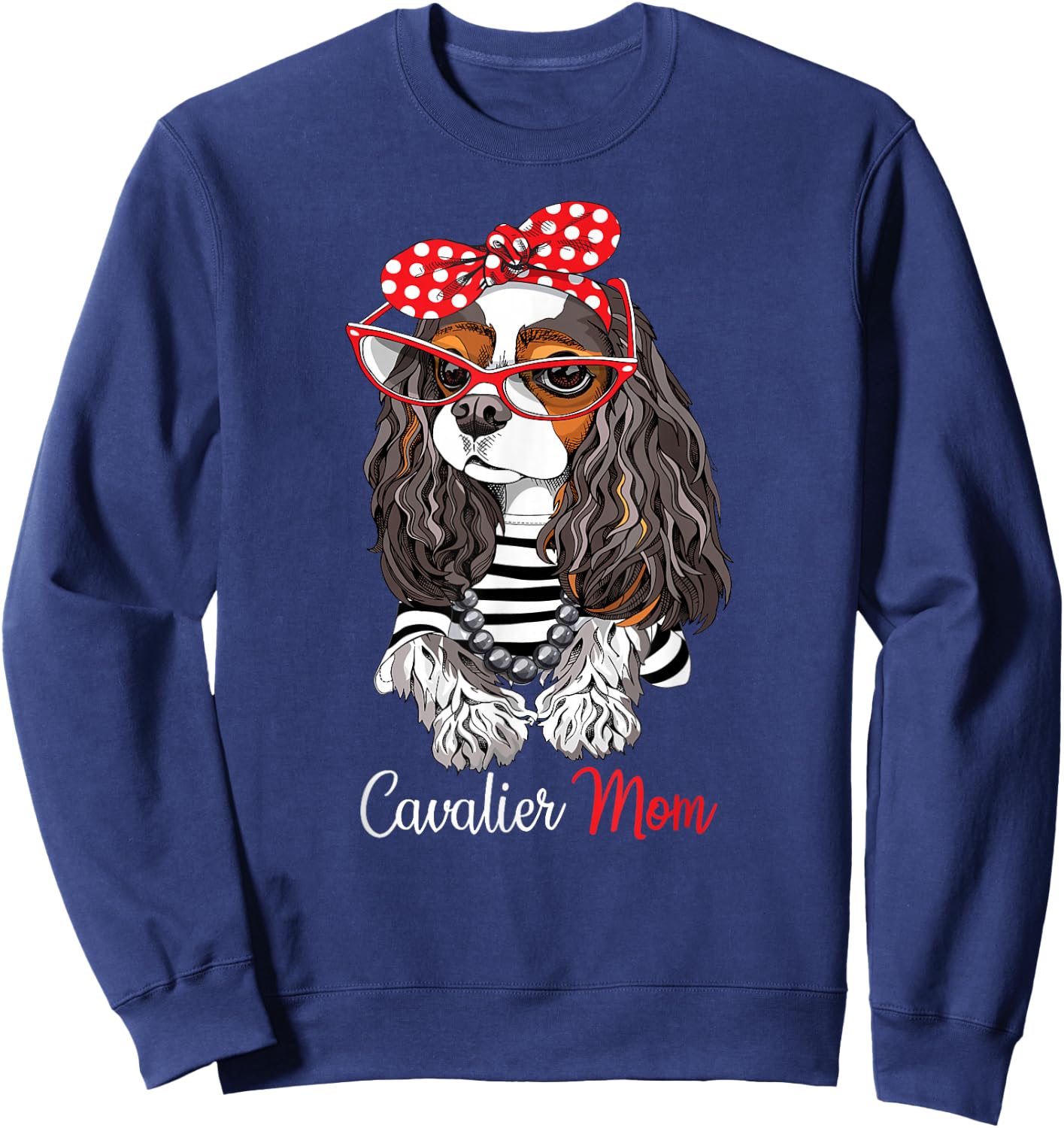 Funny Tricolor Cavalier Charles Spaniel Mom Lover Sweatshirt - Sweatshirt | Navy