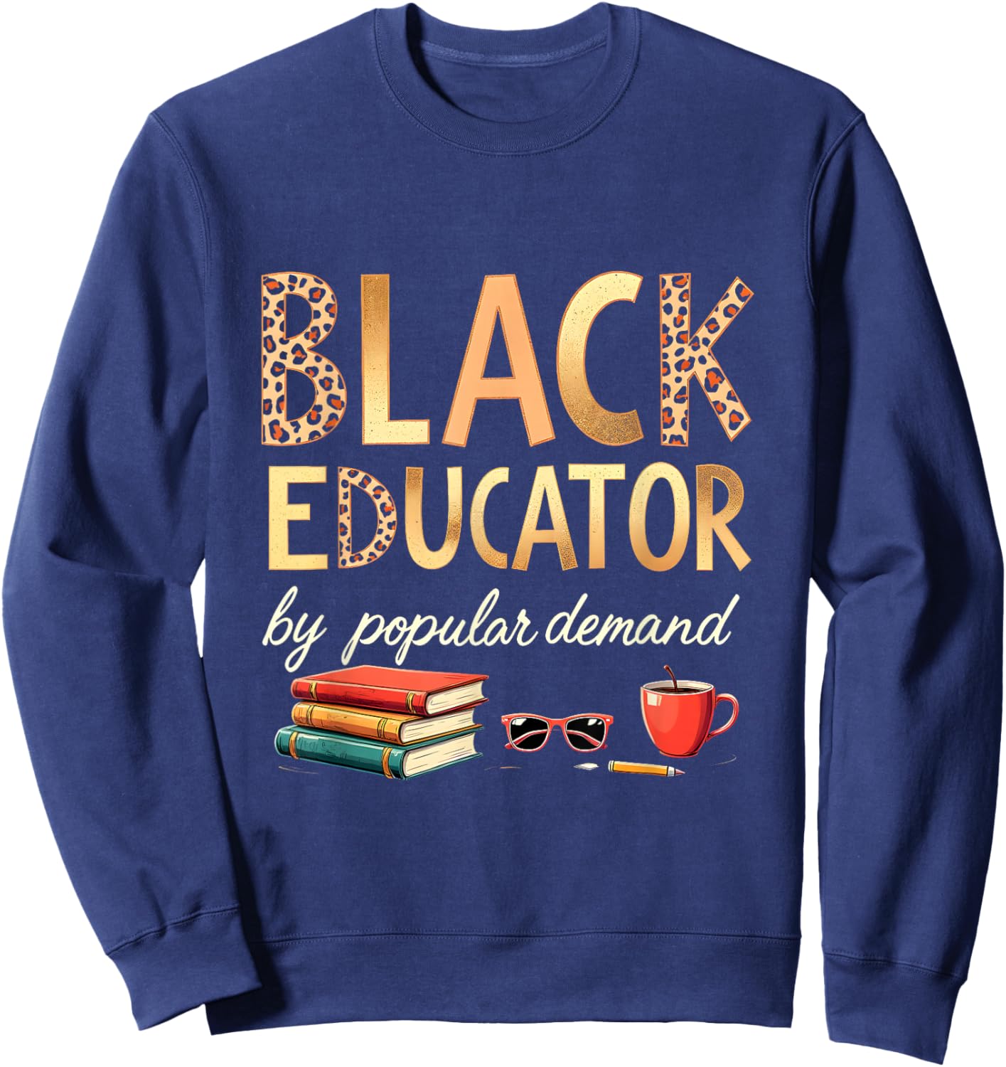 Black Educator by Popular Demand African American Queen Sweatshirt - Sweatshirt | Navy