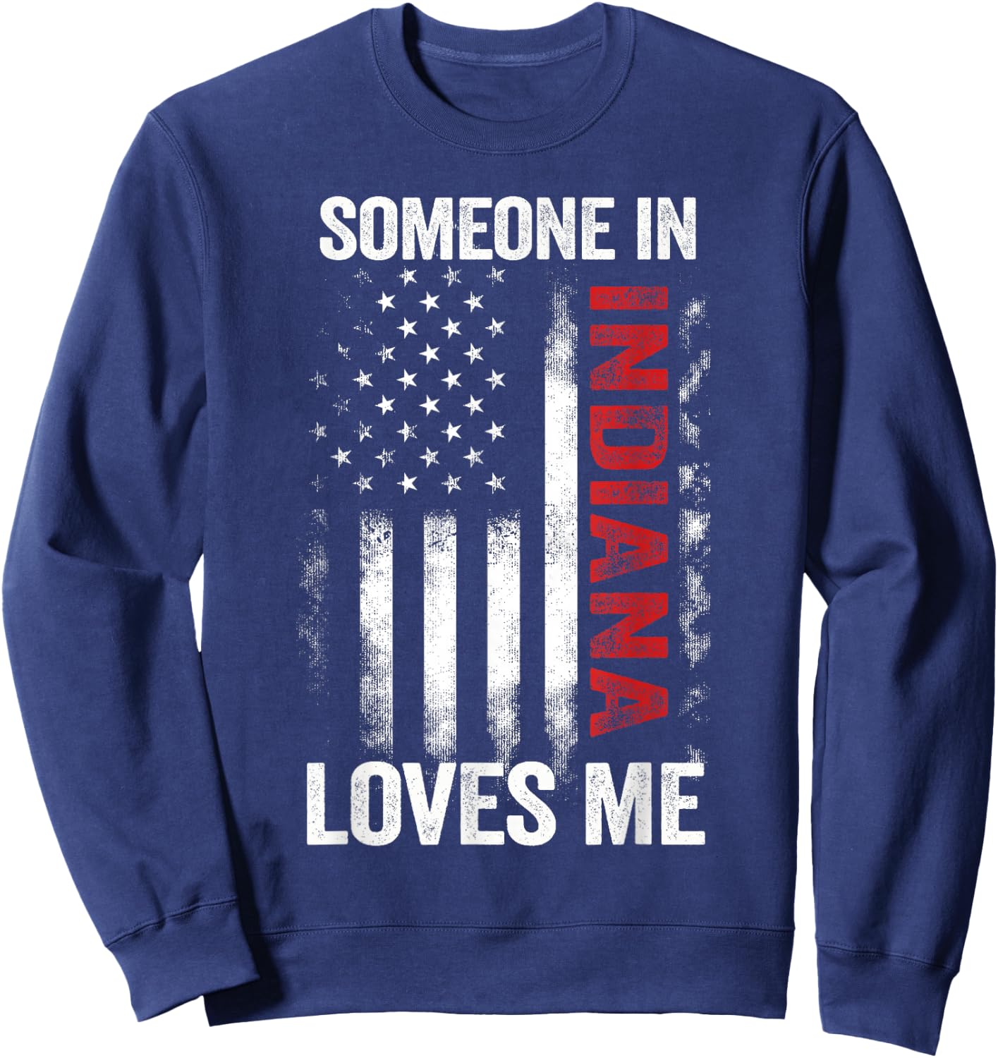 Someone In Indiana Loves Me Sweatshirt - Sweatshirt | Navy