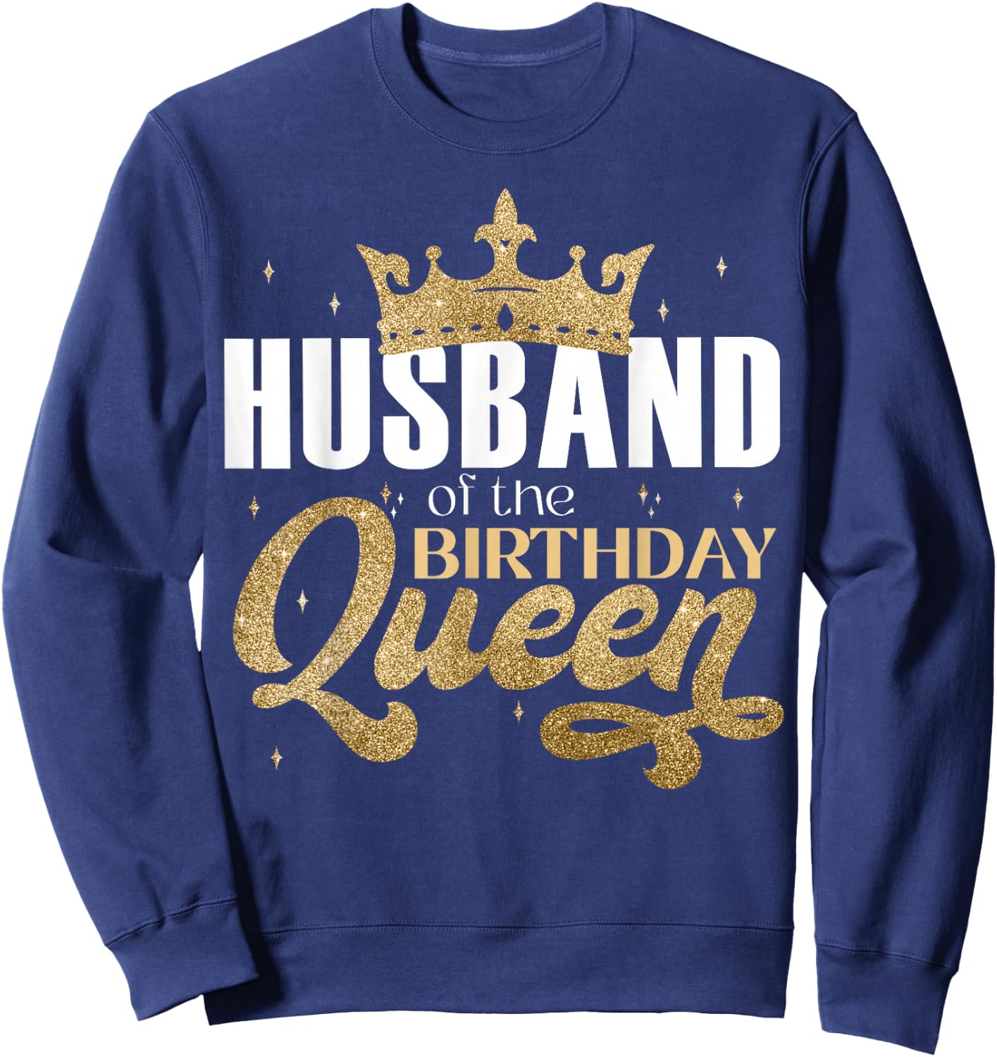 Husband Of The Birthday Queen Party Sweatshirt - Sweatshirt | Navy