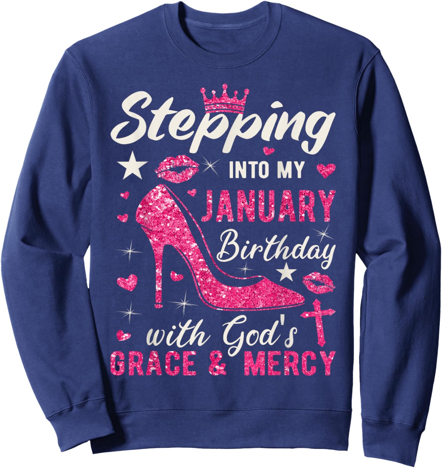 Stepping Into My January Birthday With Gods Grace And Mercy Sweatshirt - Sweatshirt | Navy