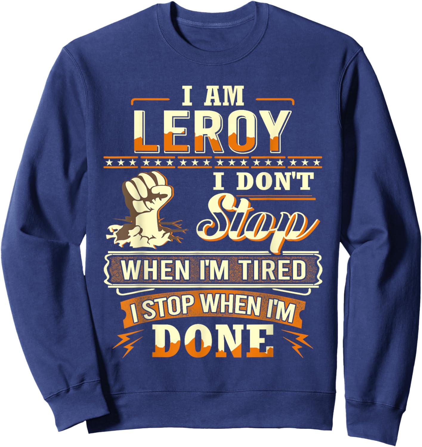 I am Leroy Shirt Personalized Leroy First Name Sweatshirt - Sweatshirt | Navy