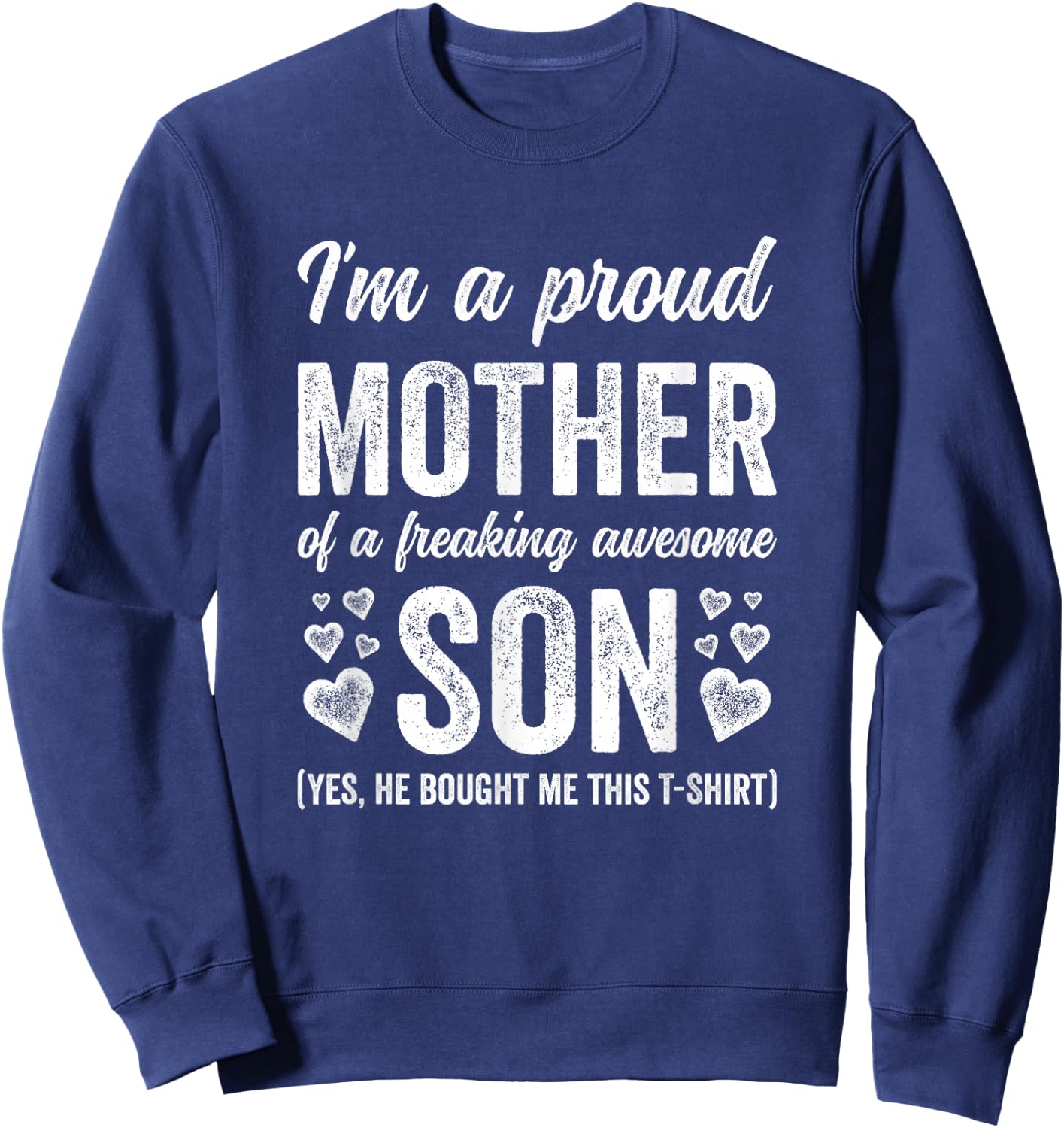 Im A Proud Mother Of An Awesome Son Funny Yes He Bought This Sweatshirt - Sweatshirt | Navy