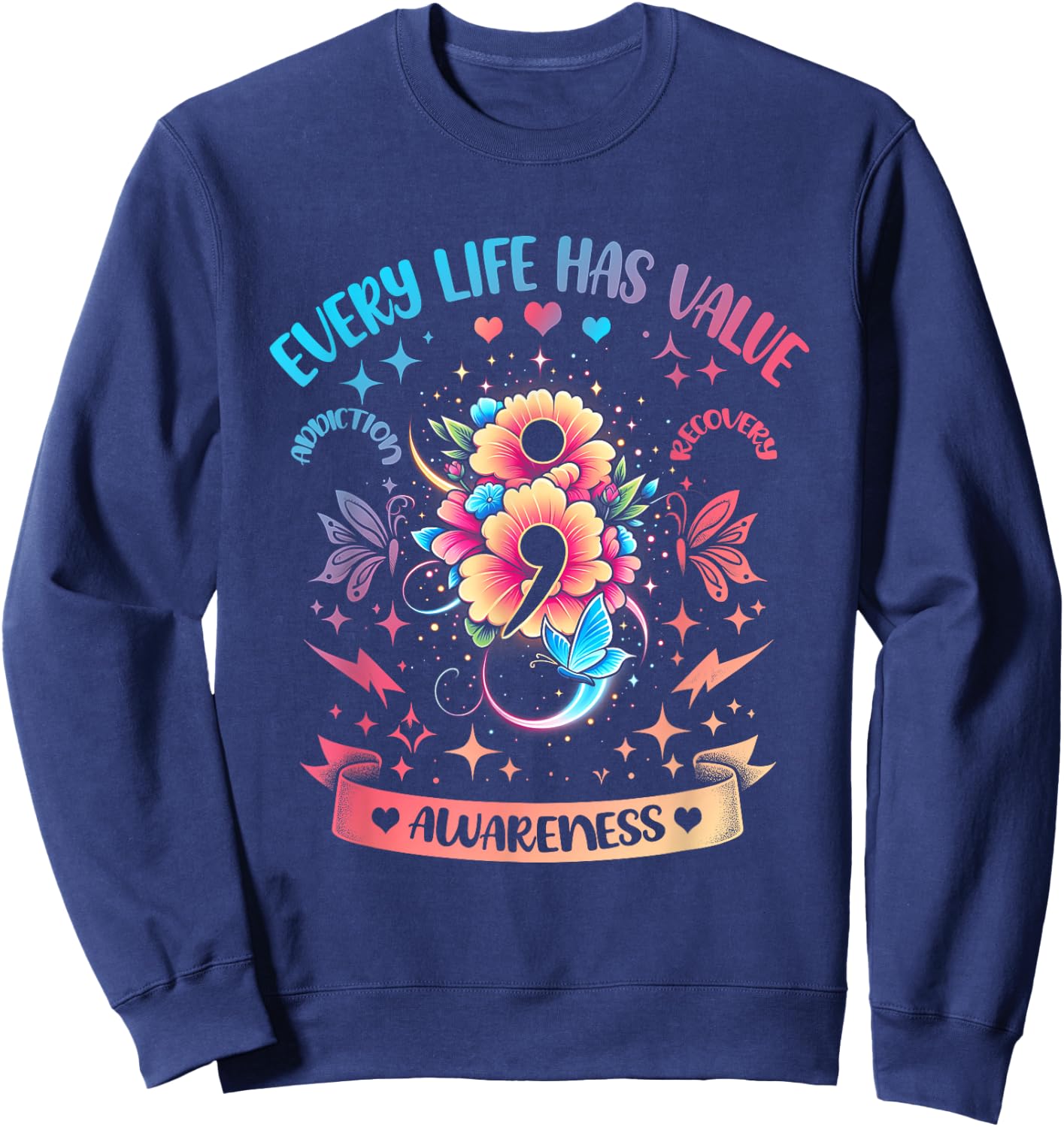 Every Life Has Value Semicolon Addiction Recovery Coloful Sweatshirt - Sweatshirt | Navy