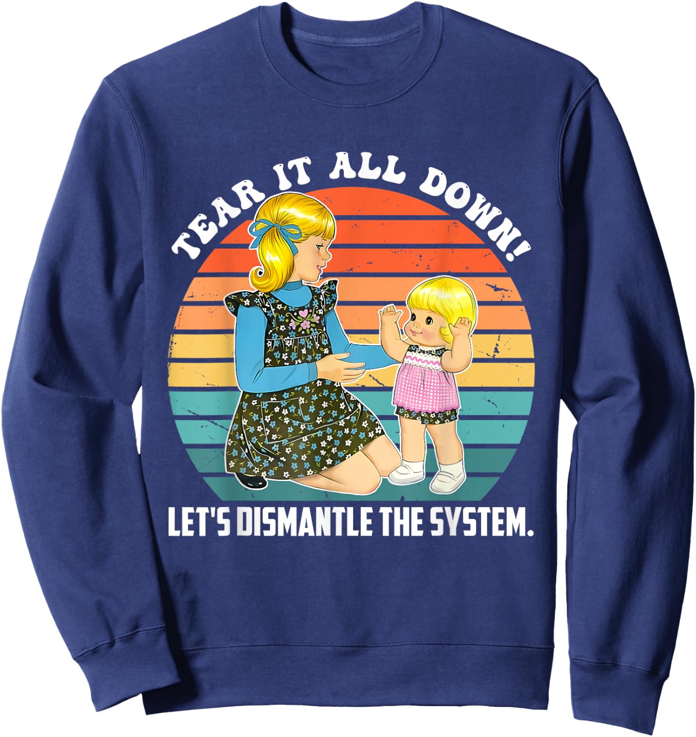 Tear It All Down! Let's Dismantle The System Design Sweatshirt - Sweatshirt | Navy